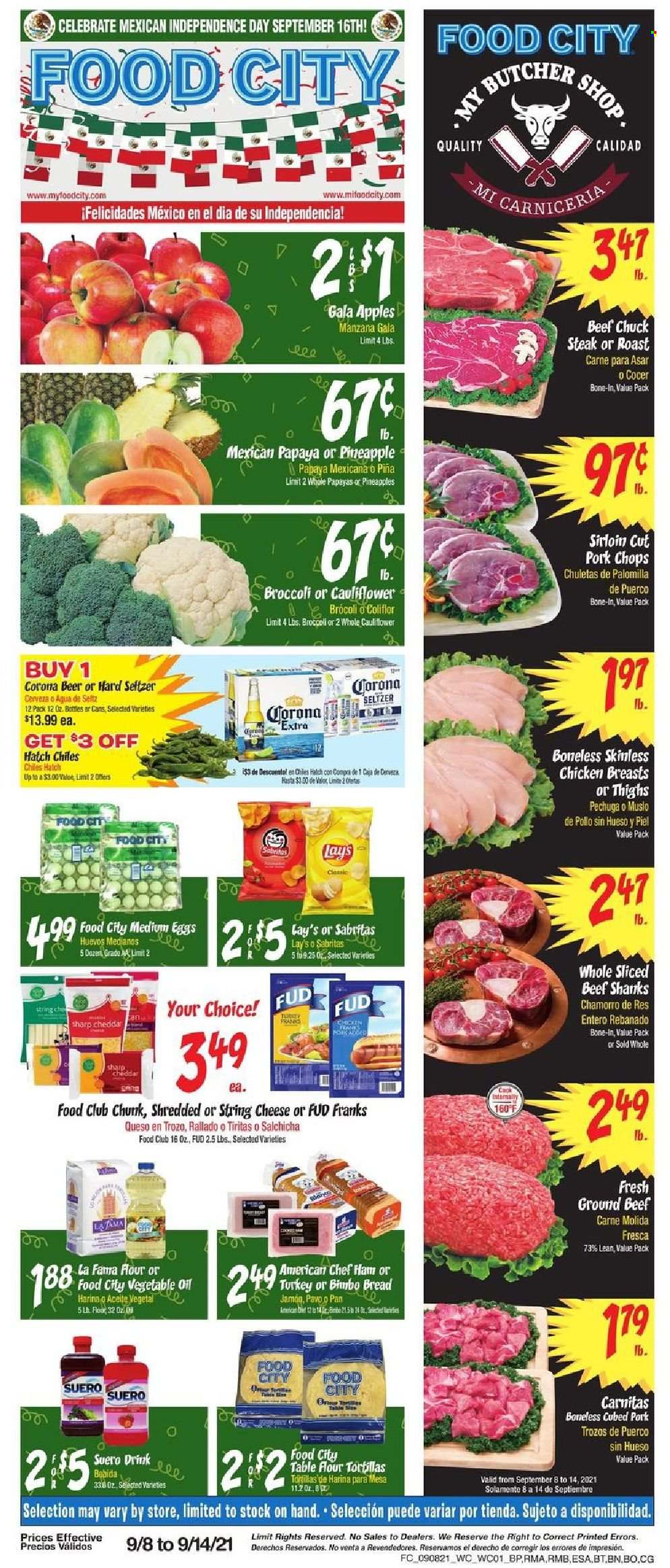 thumbnail - Food City Flyer - 09/08/2021 - 09/14/2021 - Sales products - bread, tortillas, broccoli, cauliflower, apples, Gala, pineapple, papaya, ham, string cheese, cheddar, eggs, Lay’s, flour, Hard Seltzer, beer, Corona Extra, chicken breasts, beef meat, ground beef, steak, chuck steak, pork chops, pork meat. Page 1.