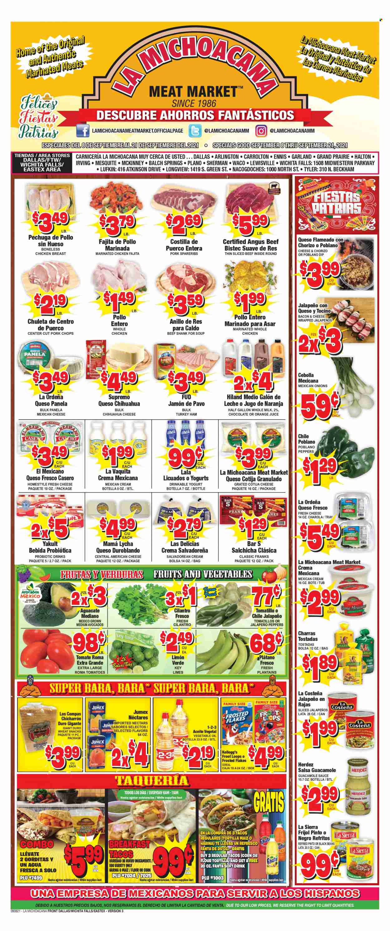 thumbnail - La Michoacana Meat Market Flyer - 09/08/2021 - 09/21/2021 - Sales products - tortillas, tostadas, tacos, beans, corn, tomatillo, tomatoes, limes, soup, sauce, fajita, bacon, ham, guacamole, american cheese, queso fresco, yoghurt, milk, eggs, dip, chocolate, snack, Kellogg's, black beans, cereals, Frosted Flakes, cilantro, salsa, vegetable oil, oil, orange juice, juice, Fanta, soft drink, whole chicken, chicken breasts, marinated chicken, beef meat, beef shank, pork chops, pork meat, pork spare ribs, Suave, bag, plantains. Page 1.