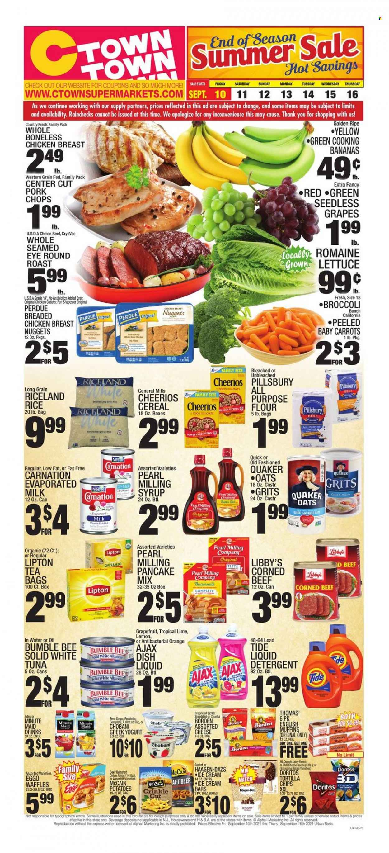 thumbnail - C-Town Flyer - 09/10/2021 - 09/16/2021 - Sales products - seedless grapes, english muffins, waffles, broccoli, carrots, potatoes, lettuce, grapefruits, grapes, oranges, tuna, onion rings, nuggets, Bumble Bee, fried chicken, pancakes, Pillsbury, chicken nuggets, Quaker, Perdue®, corned beef, greek yoghurt, yoghurt, Chobani, buttermilk, evaporated milk, ice cream, ice cream bars, Häagen-Dazs, McCain, crinkle fries, Doritos, tortilla chips, chips, all purpose flour, oats, grits, cereals, Cheerios, rice, spice, syrup, Lipton, fruit punch, tea bags, beer, chicken cutlets, beef meat, round roast. Page 1.