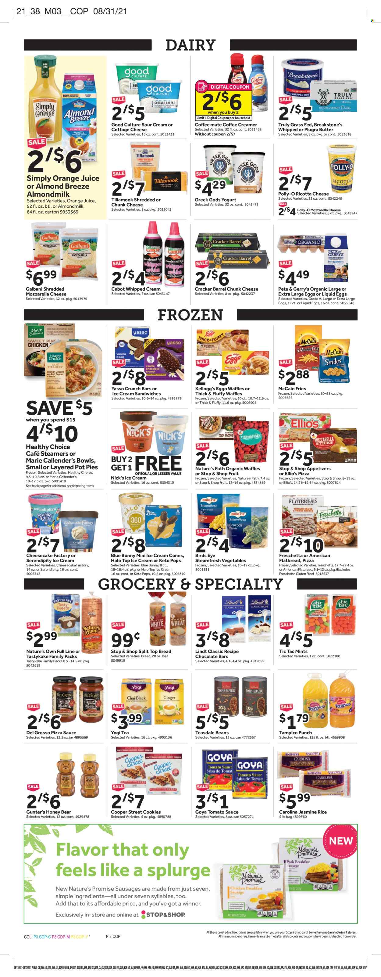 thumbnail - Stop & Shop Flyer - 09/17/2021 - 09/23/2021 - Sales products - Nature’s Promise, flatbread, pot pie, Bird's Eye, Healthy Choice, Marie Callender's, ham, sausage, cottage cheese, ricotta, Galbani, chunk cheese, yoghurt, almond milk, Almond Breeze, large eggs, butter, sour cream, whipped cream, creamer, ice cream sandwich, Nick's Ice Cream, Blue Bunny, McCain, potato fries, cookies, Lindt, crackers, Kellogg's, Tic Tac, chocolate bar, tomato sauce, Goya, rice, jasmine rice, honey, orange juice, juice, fruit punch, tea, TRULY, Nature's Own. Page 3.