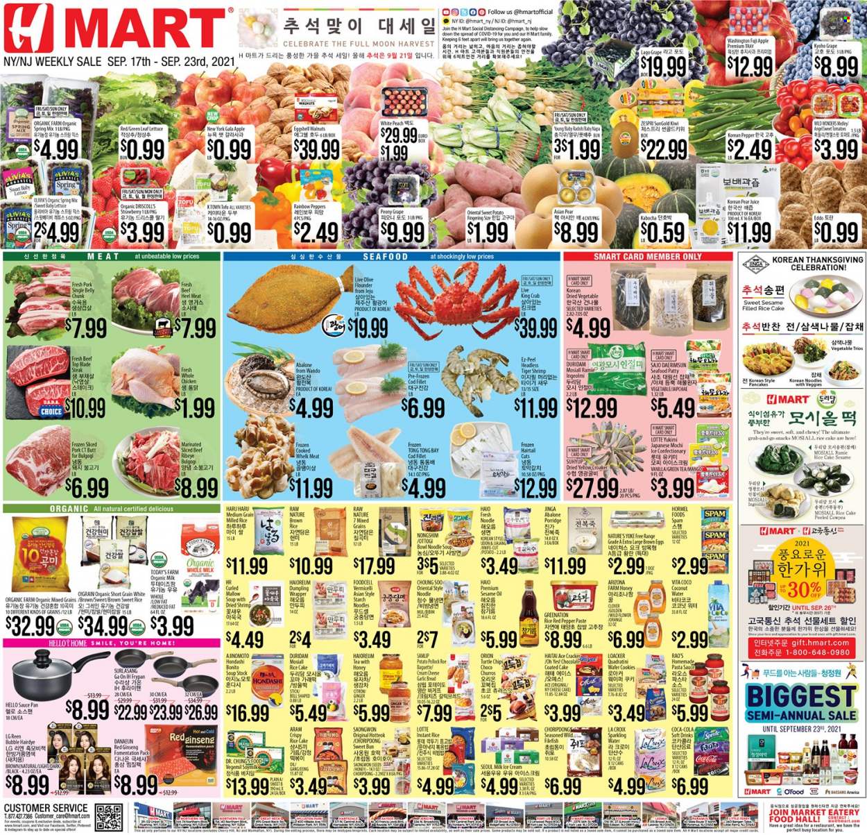 thumbnail - Hmart Flyer - 09/17/2021 - 09/23/2021 - Sales products - baguette, bread, ginger, sweet potato, pumpkin, lettuce, peppers, Gala, kiwi, pears, oranges, Fuji apple, chayote, cod, king crab, seafood, crab, shrimps, abalone, pasta sauce, soup, pancakes, dumplings, noodles, Hormel, Spam, cream cheese, cheese, tofu, soy milk, organic milk, eggs, ice cream, cookies, wafers, snack, Celebration, crackers, starch, porridge, brown rice, sesame oil, oil, walnuts, Coca-Cola, Fanta, soft drink, AriZona, sparkling water, tea, whole chicken, beef meat, steak, top blade, wrapper, knife, tray, pan, saucepan, frying pan, ginseng. Page 1.