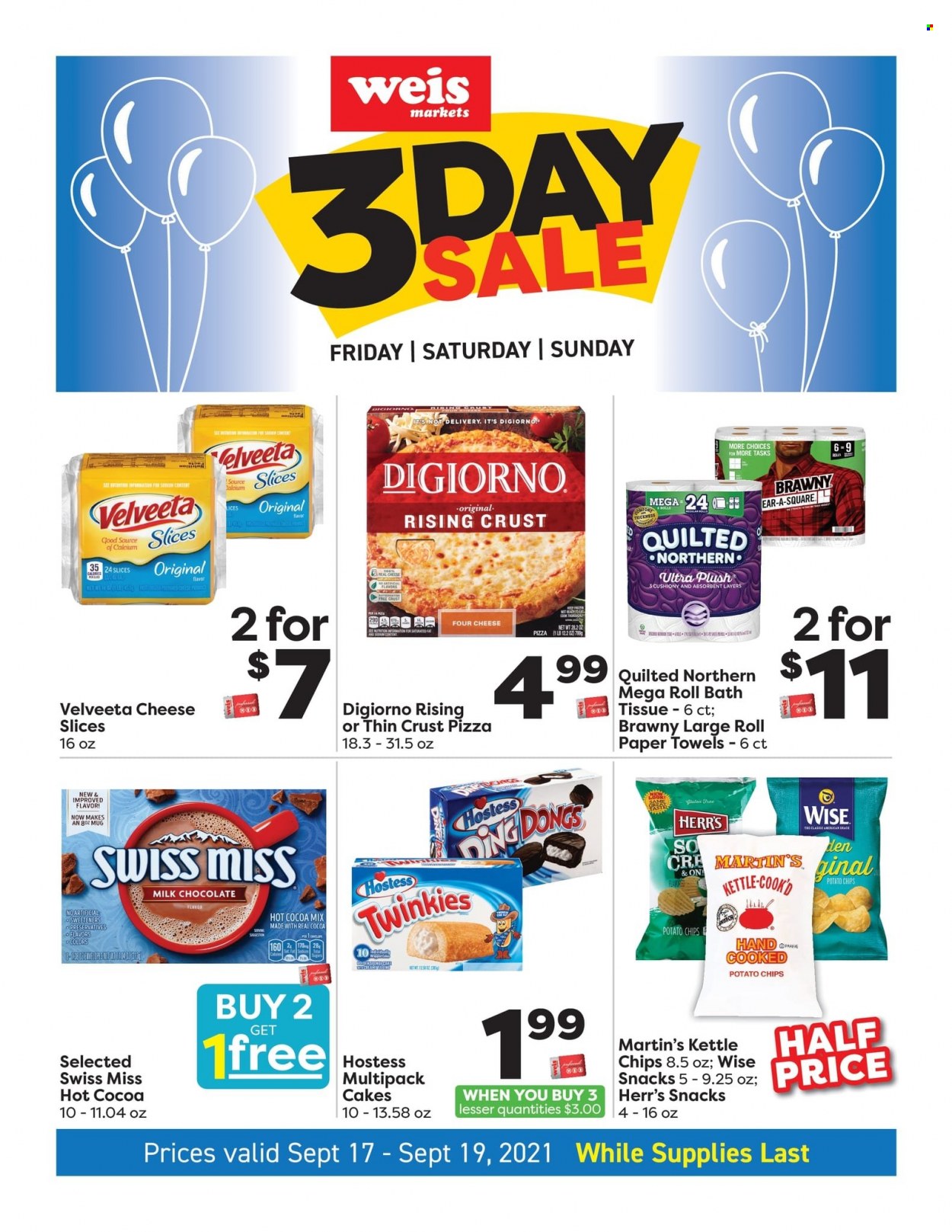 thumbnail - Weis Flyer - 09/17/2021 - 09/19/2021 - Sales products - cake, pizza, sliced cheese, Swiss Miss, milk chocolate, chocolate, snack, potato chips, chips, hot cocoa, Ron Pelicano, bath tissue, Quilted Northern, kitchen towels, paper towels, mug. Page 1.