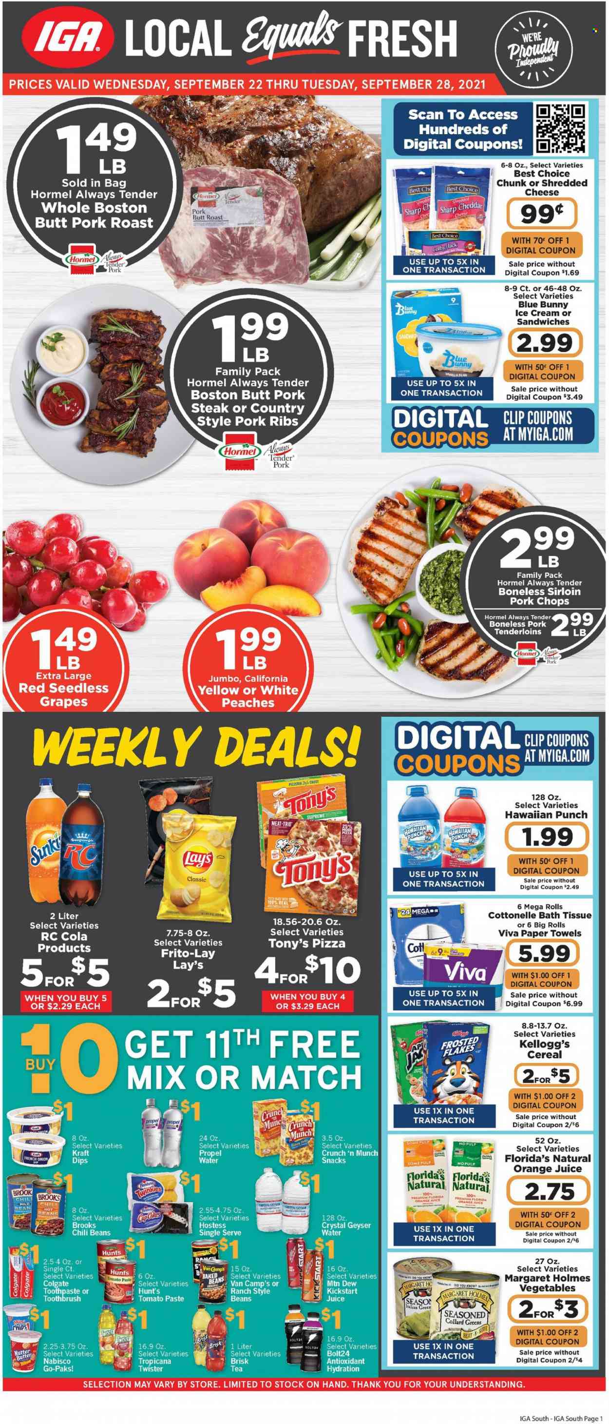 thumbnail - IGA Flyer - 09/22/2021 - 09/28/2021 - Sales products - seedless grapes, collard greens, onion, grapes, pizza, sandwich, Kraft®, Hormel, Colby cheese, shredded cheese, butter, dip, ice cream, Blue Bunny, snack, Kellogg's, Florida's Natural, chips, Lay’s, Frito-Lay, tomato paste, chili beans, baked beans, cereals, Frosted Flakes, Mountain Dew, orange juice, juice, tea, steak, pork chops, pork meat, pork ribs, pork roast, pork tenderloin, bath tissue, Cottonelle, kitchen towels, paper towels, Colgate, toothbrush, toothpaste, cup, peaches. Page 1.