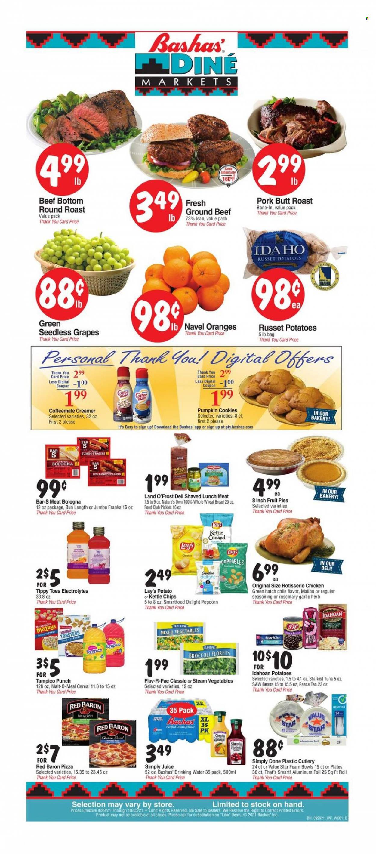 thumbnail - Bashas' Diné Markets Flyer - 09/29/2021 - 10/05/2021 - Sales products - seedless grapes, wheat bread, broccoli, garlic, russet potatoes, grapes, oranges, tuna, StarKist, pizza, chicken roast, lunch meat, creamer, mixed vegetables, Red Baron, cookies, chips, Lay’s, Smartfood, popcorn, malt, pickles, cereals, rosemary, spice, juice, fruit punch, tea, coffee, Malibu, beef meat, ground beef, round roast, Nature's Own, navel oranges. Page 1.