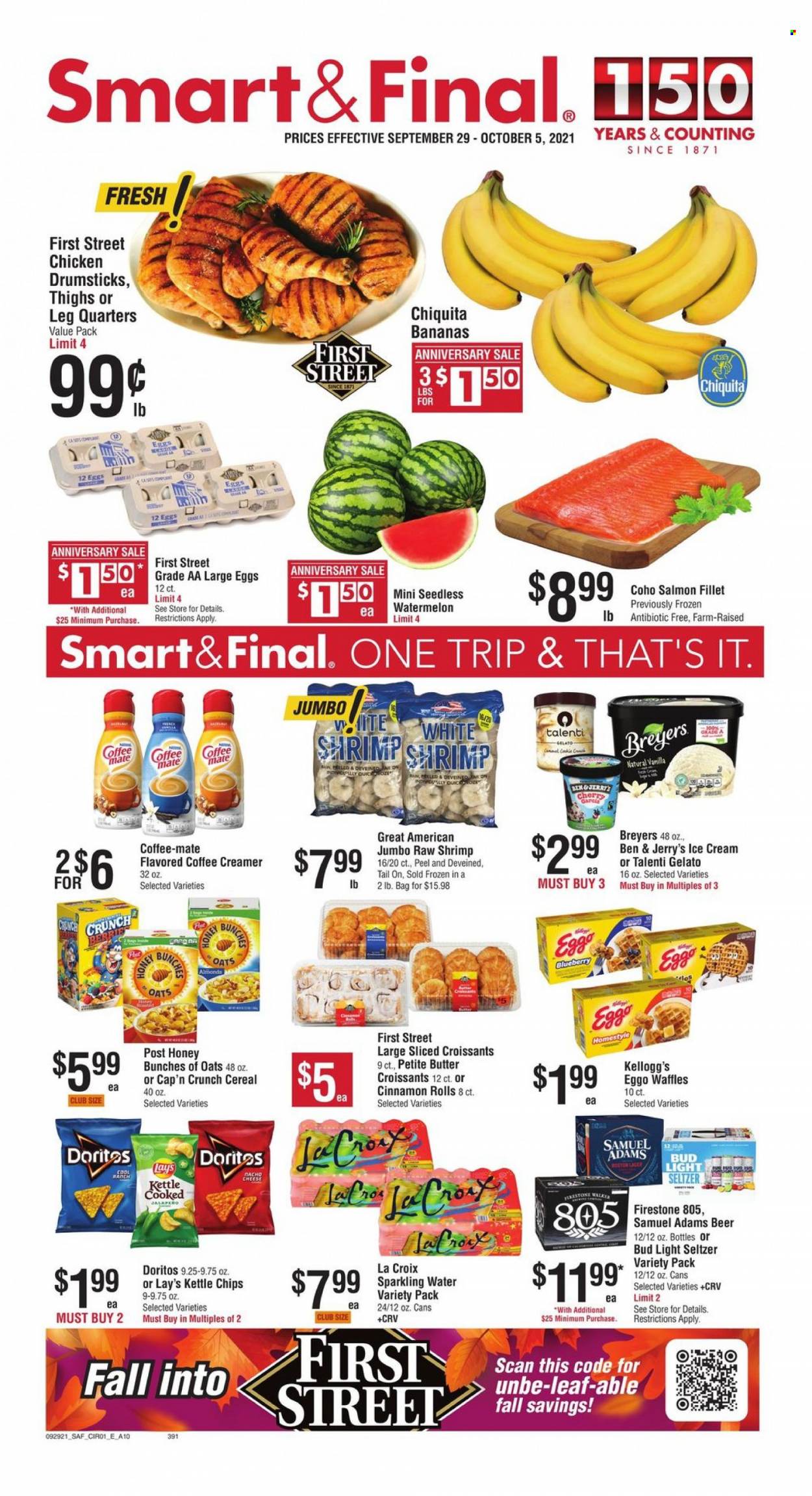 thumbnail - Smart & Final Flyer - 09/29/2021 - 10/05/2021 - Sales products - croissant, cinnamon roll, waffles, jalapeño, watermelon, cherries, salmon, salmon fillet, shrimps, cheese, Coffee-Mate, large eggs, creamer, ice cream, Ben & Jerry's, Talenti Gelato, gelato, Kellogg's, Doritos, Lay’s, cereals, Cap'n Crunch, sparkling water, Hard Seltzer, beer, Bud Light, chicken drumsticks. Page 1.