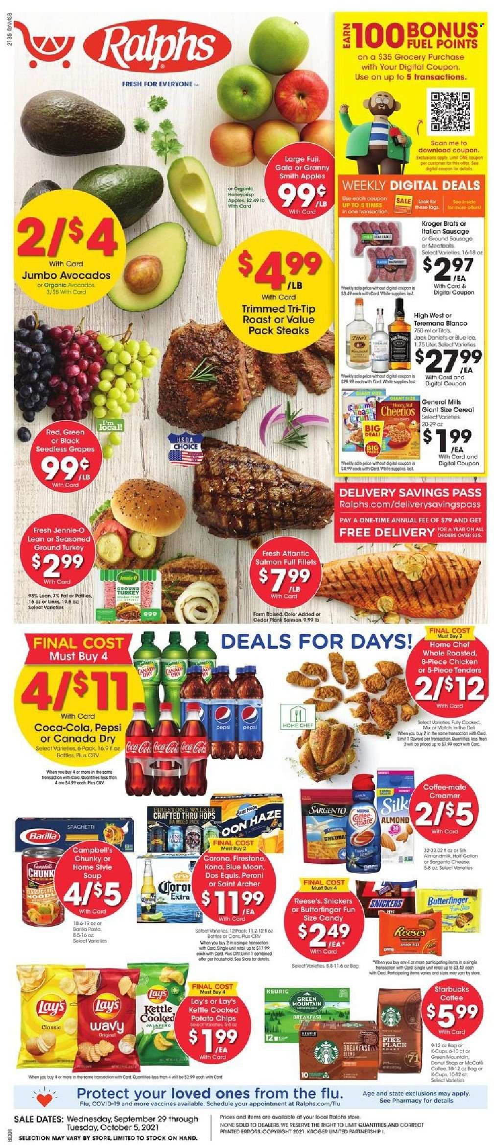 thumbnail - Ralphs Flyer - 09/29/2021 - 10/05/2021 - Sales products - seedless grapes, apples, avocado, Gala, grapes, Granny Smith, salmon, Campbell's, spaghetti, Jack Daniel's, meatballs, soup, Barilla, sausage, italian sausage, cheese, Sargento, Coffee-Mate, Silk, creamer, Reese's, Snickers, potato chips, chips, Lay’s, cereals, Cheerios, Canada Dry, Coca-Cola, Pepsi, Starbucks, Keurig, Green Mountain, beer, Corona Extra, Peroni, Firestone Walker, ground turkey, steak, Dos Equis, Blue Moon. Page 1.