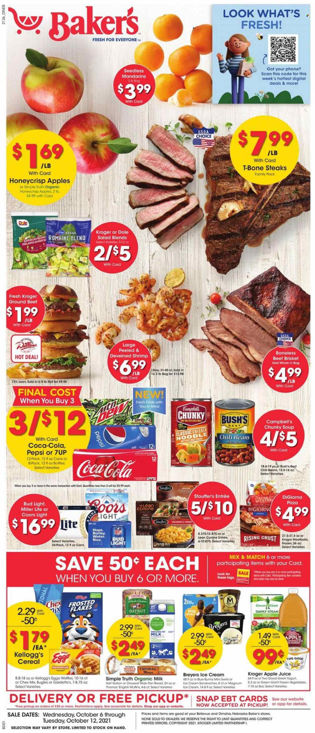 thumbnail - Baker's Flyer - 10/06/2021 - 10/12/2021 - Sales products - waffles, salad, Dole, mandarines, shrimps, Campbell's, pizza, sandwich, soup, noodles, Lean Cuisine, greek yoghurt, yoghurt, organic milk, ice cream, Blue Bunny, Stouffer's, Kellogg's, Chex Mix, chili beans, cereals, Frosted Flakes, apple juice, Coca-Cola, Pepsi, juice, 7UP, beer, Bud Light, beef meat, ground beef, t-bone steak, steak, beef brisket, Miller Lite, Coors. Page 1.