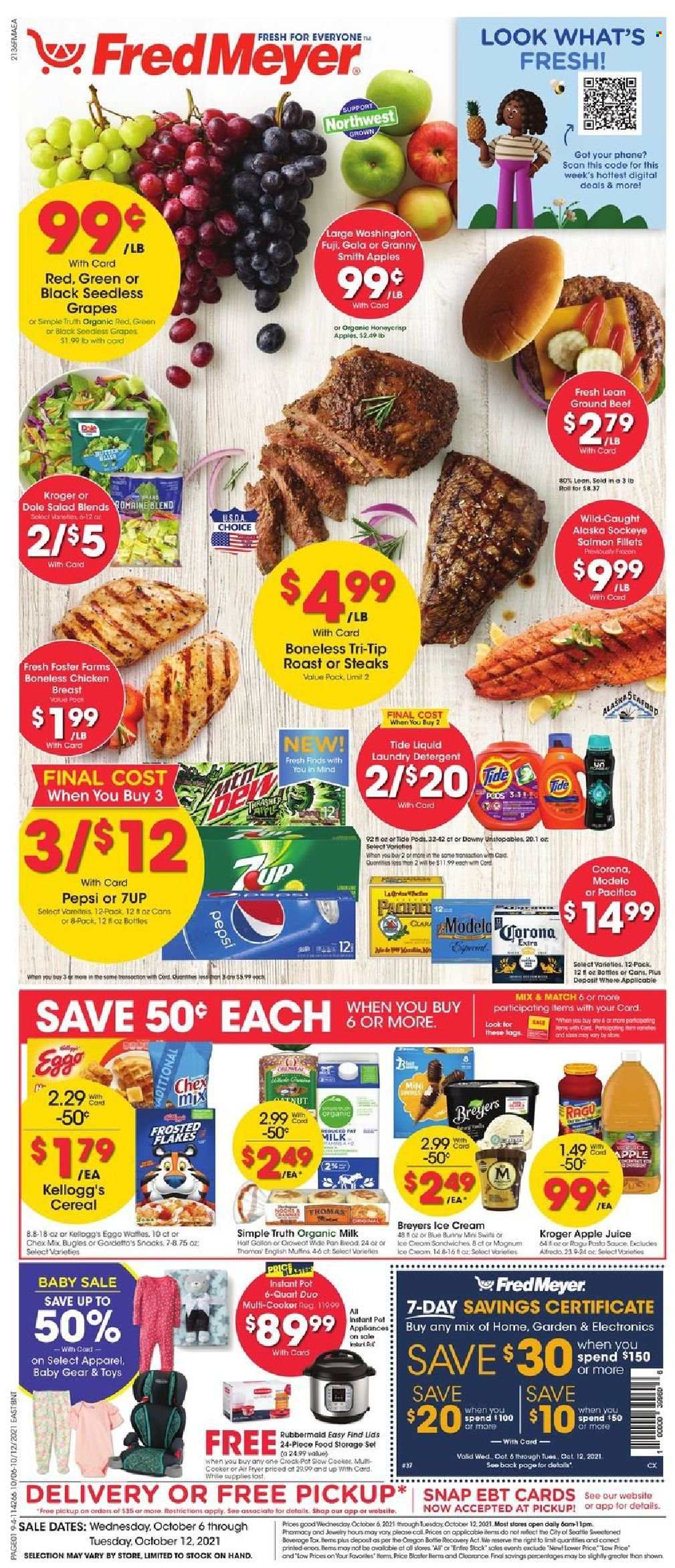 thumbnail - Fred Meyer Flyer - 10/06/2021 - 10/12/2021 - Sales products - salad, Dole, Gala, grapes, Granny Smith, salmon, salmon fillet, pasta sauce, organic milk, Magnum, ice cream, snack, Kellogg's, Chex Mix, cereals, Frosted Flakes, ragu, apple juice, Pepsi, juice, 7UP, beer, Corona Extra, Modelo, beef meat, ground beef, steak, detergent, Tide, Unstopables, laundry detergent, pot, pan, storage container set, multifunction cooker, slow cooker, air fryer, Instant Pot, toys. Page 1.