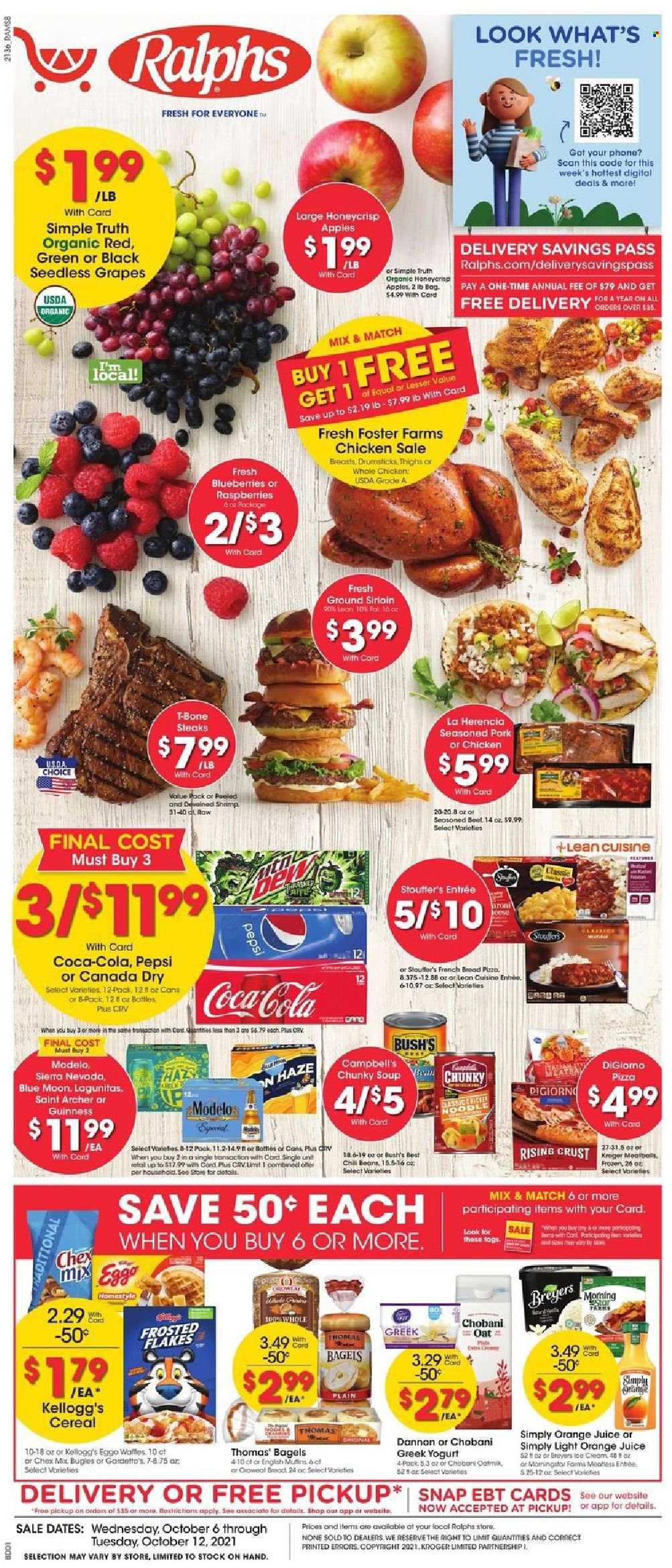thumbnail - Ralphs Flyer - 10/06/2021 - 10/12/2021 - Sales products - seedless grapes, bagels, apples, blueberries, grapes, shrimps, Campbell's, pizza, soup, Lean Cuisine, greek yoghurt, yoghurt, Chobani, Dannon, Kellogg's, Chex Mix, oats, cereals, Frosted Flakes, Canada Dry, Coca-Cola, Pepsi, orange juice, juice, beer, Guinness, Modelo, whole chicken, beef meat, t-bone steak, Blue Moon. Page 1.
