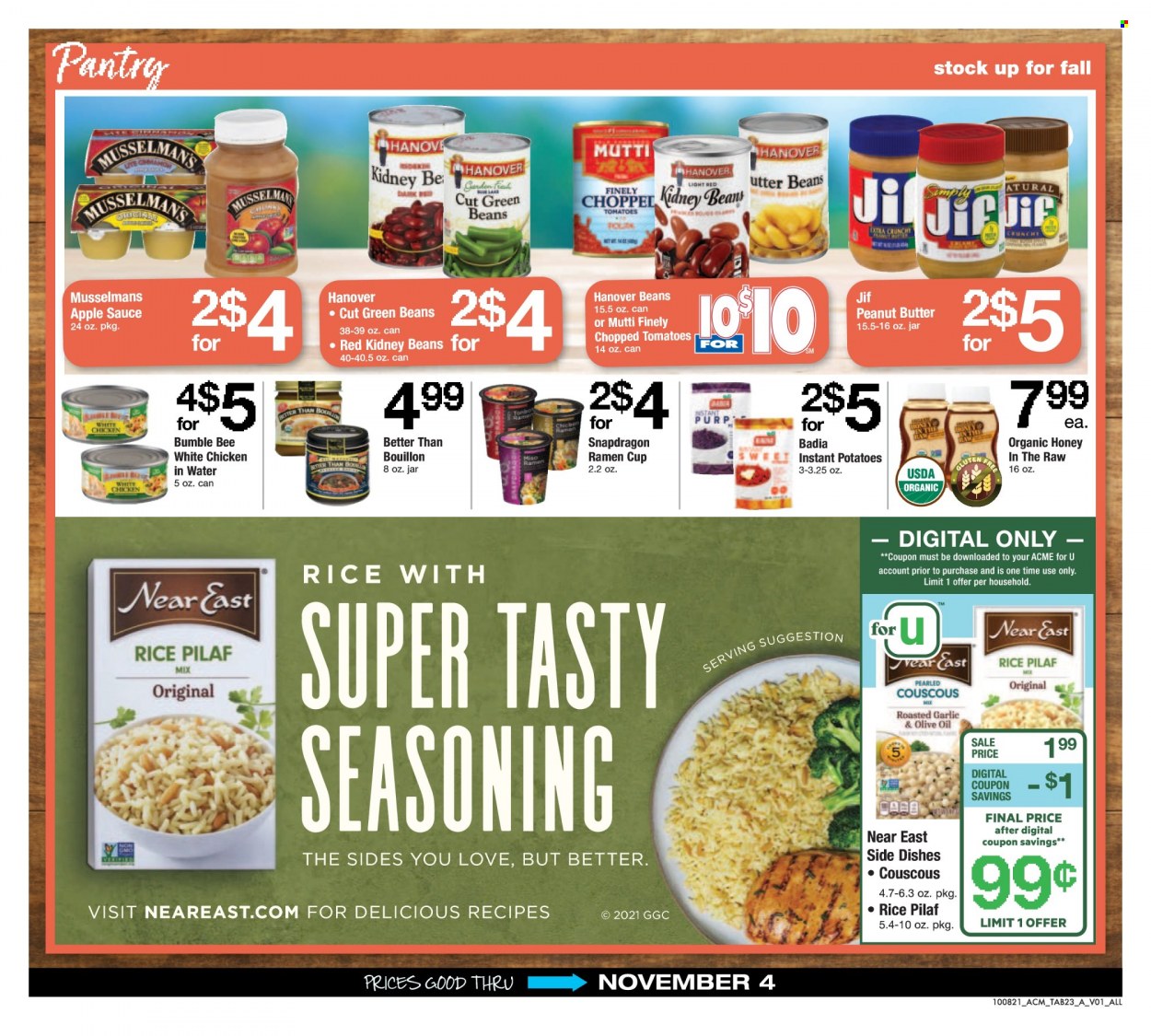 thumbnail - ACME Flyer - 10/08/2021 - 11/04/2021 - Sales products - beans, green beans, tomatoes, potatoes, ramen, Bumble Bee, sauce, bouillon, kidney beans, Badia, chopped tomatoes, couscous, rice, spice, miso, olive oil, oil, apple sauce, honey, peanut butter, Jif, cup. Page 23.