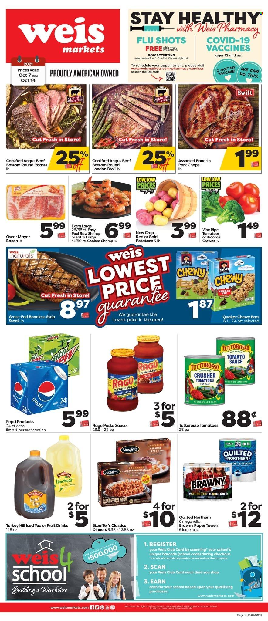 thumbnail - Weis Flyer - 10/07/2021 - 10/14/2021 - Sales products - tomatoes, potatoes, beef meat, steak, striploin steak, pork chops, pork meat, shrimps, pasta sauce, Quaker, lasagna meal, ragú pasta, bacon, Oscar Mayer, Stouffer's, crushed tomatoes, tomato sauce, ragu, lemonade, Pepsi, ice tea, Quilted Northern, kitchen towels, paper towels. Page 1.
