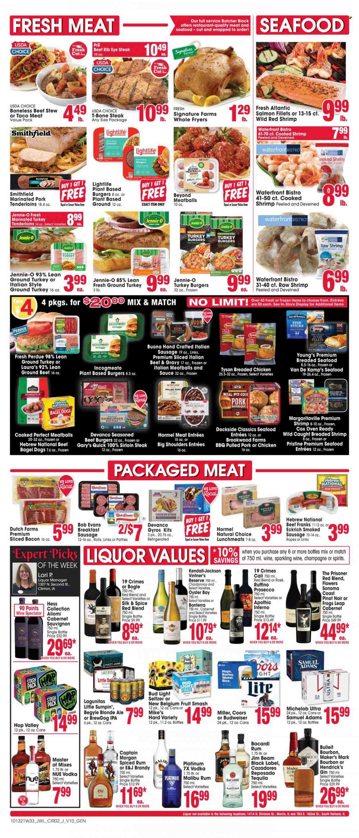 thumbnail - Jewel Osco Flyer - 10/13/2021 - 10/19/2021 - Sales products - salmon, salmon fillet, oysters, seafood, fish, shrimps, fish fingers, Van de Kamp's, fish sticks, meatballs, hamburger, sauce, beef burger, bagel dogs, Perdue®, Bob Evans, pulled pork, Hormel, bacon, ham, sausage, smoked sausage, italian sausage, lunch meat, Silk, spice, Cabernet Sauvignon, sparkling wine, white wine, Chardonnay, Pinot Noir, rosé wine, Bacardi, brandy, Captain Morgan, gin, rum, spiced rum, tequila, vodka, Malibu, Jim Beam, Hard Seltzer, Hendrick's, beer, Bud Light, Miller, IPA, ground turkey, beef meat, beef sirloin, ground beef, t-bone steak, steak, roast beef, sirloin steak, ribeye steak, turkey burger, pork meat, pork tenderloin, marinated pork, Budweiser, Coors, Michelob. Page 2.