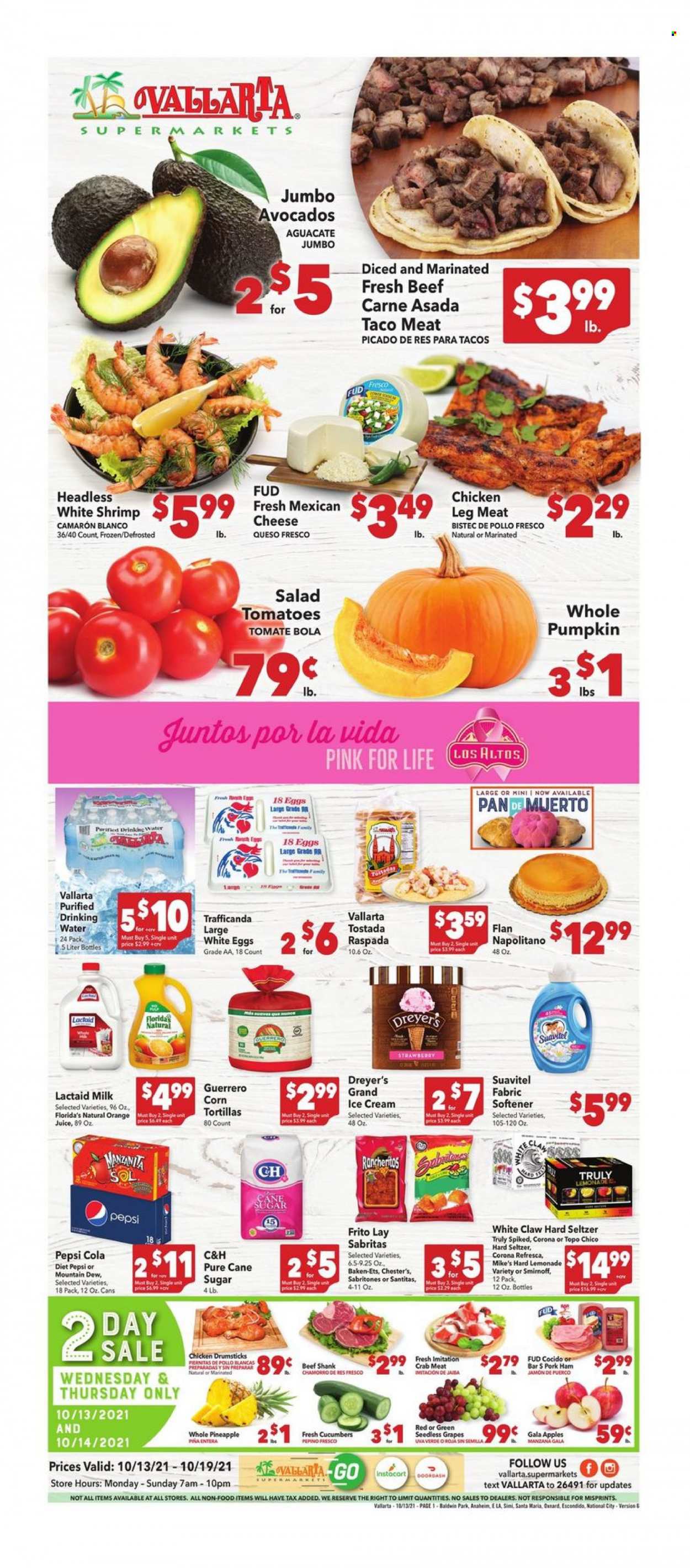 thumbnail - Vallarta Flyer - 10/13/2021 - 10/19/2021 - Sales products - seedless grapes, corn tortillas, tortillas, cucumber, tomatoes, pumpkin, salad, apples, avocado, Gala, grapes, pineapple, oranges, chicken drumsticks, beef meat, beef shank, crab meat, crab, shrimps, ham, Lactaid, queso fresco, cheese, milk, eggs, ice cream, Florida's Natural, sugar, lemonade, Mountain Dew, Pepsi, juice, Diet Pepsi, White Claw, Hard Seltzer, TRULY, beer, Corona Extra, Sol, fabric softener. Page 1.