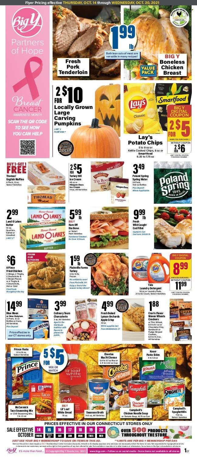 thumbnail - Big Y Flyer - 10/14/2021 - 10/20/2021 - Sales products - bread, english muffins, white bread, broccoli, pumpkin, cod, Campbell's, tomato soup, sandwich, soup, Knorr, fried chicken, noodles cup, noodles, pasta sides, ham, ham off the bone, cheese, butter, ice cream, Häagen-Dazs, fudge, crackers, potato chips, Cheetos, chips, Lay’s, Smartfood, broth, spice, spring water, beer, pork meat, pork tenderloin, Blue Moon. Page 1.