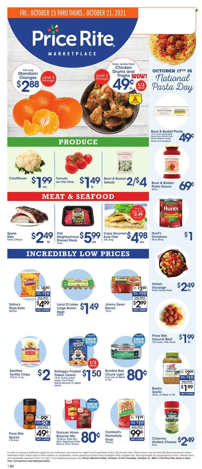 thumbnail - Price Rite Flyer - 10/15/2021 - 10/21/2021 - Sales products - pizza rolls, Bowl & Basket, brownie mix, cake mix, mandarines, oranges, tuna, seafood, swai fillet, pizza, pasta sauce, soup, Bumble Bee, sauce, Jimmy Dean, bacon, sausage, italian sausage, grated cheese, eggs, Kellogg's, tortilla chips, chips, light tuna, Badia, cereals, Frosted Flakes, Corn Pops, honey, Coca-Cola, beef meat, ground beef, steak, pork spare ribs. Page 1.