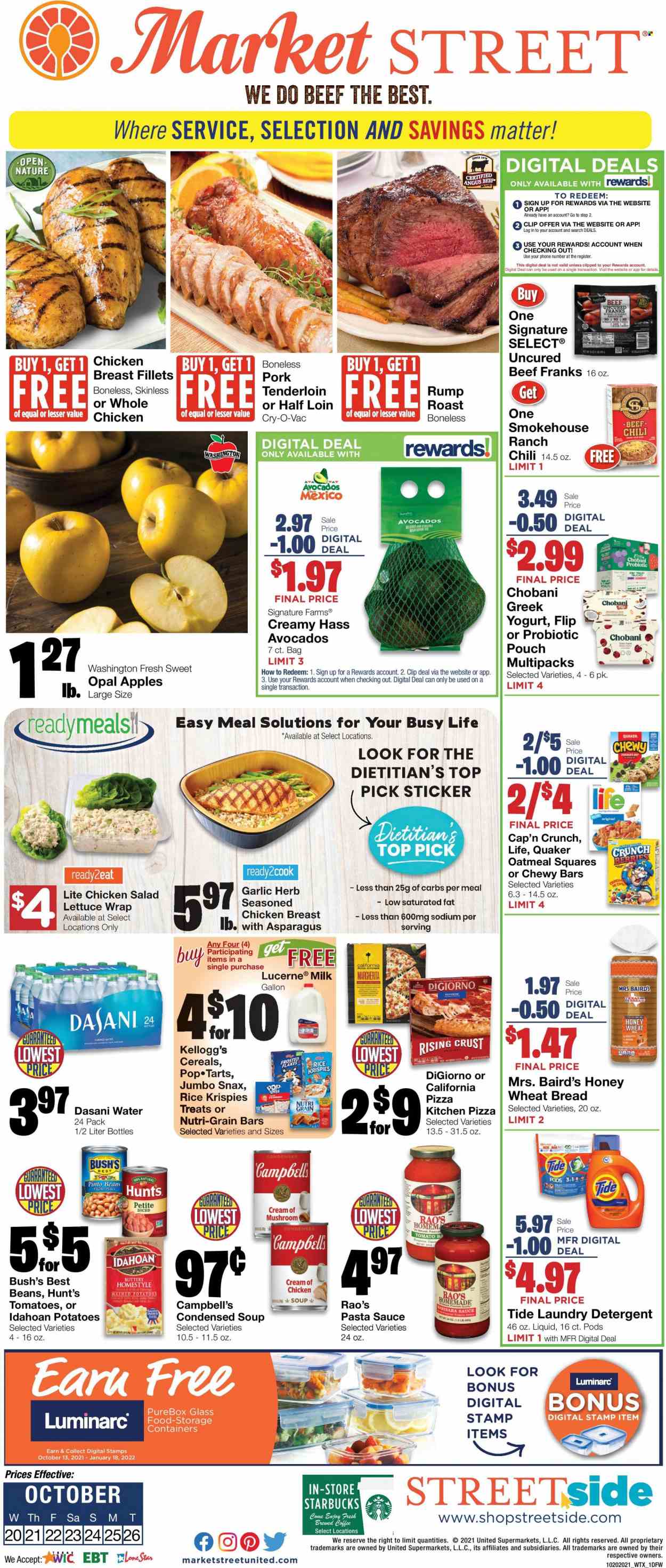 thumbnail - Market Street Flyer - 10/20/2021 - 10/26/2021 - Sales products - wheat bread, asparagus, lettuce, salad, apples, avocado, Campbell's, mashed potatoes, pizza, pasta sauce, condensed soup, soup, sauce, Quaker, instant soup, chicken salad, yoghurt, Chobani, milk, Kellogg's, Nutri-Grain bars, oatmeal, pinto beans, cereals, Rice Krispies, Cap'n Crunch, Nutri-Grain, coffee, Starbucks, chicken breasts, beef meat, pork meat, pork tenderloin, detergent, Tide, laundry detergent. Page 1.