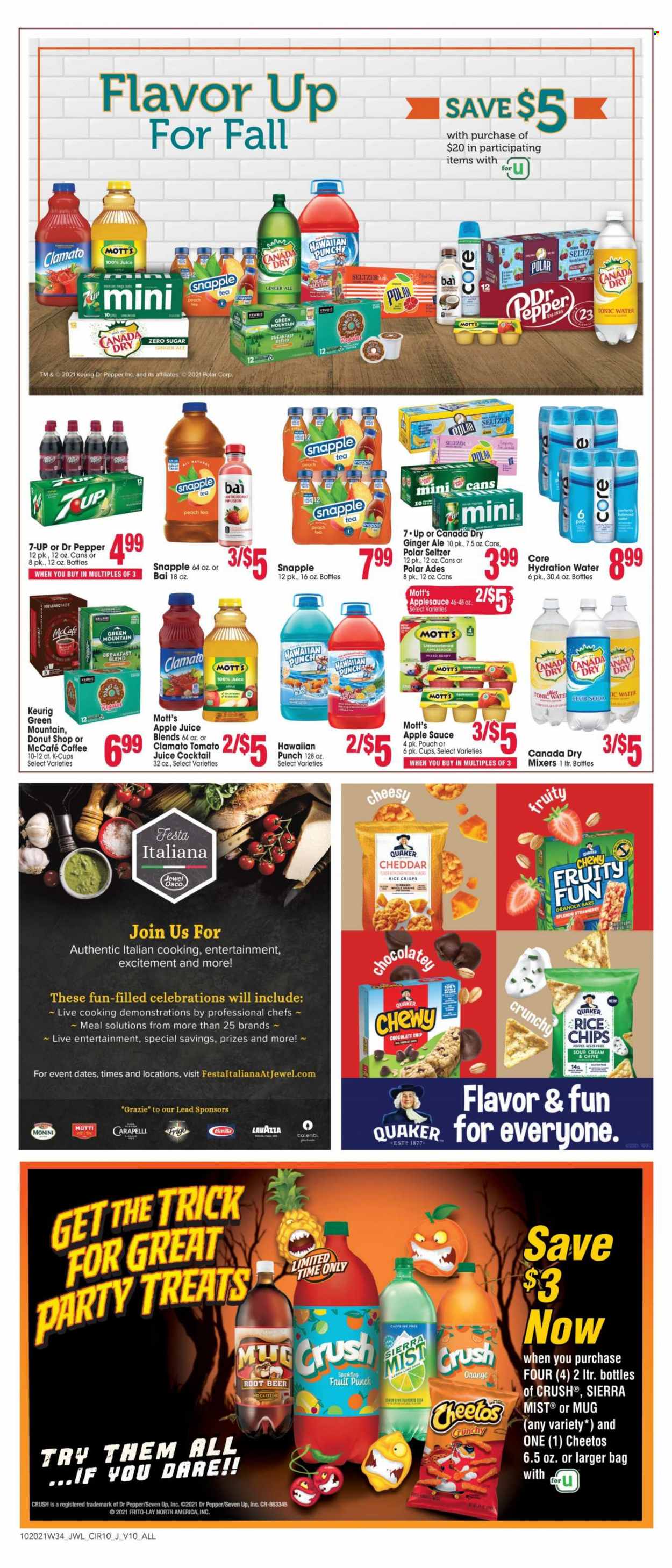 thumbnail - Jewel Osco Flyer - 10/20/2021 - 10/26/2021 - Sales products - Mott's, sauce, Barilla, Quaker, cheese, sour cream, Talenti Gelato, Celebration, Cheetos, chips, Frito-Lay, rice crisps, granola bar, rice, apple sauce, apple juice, Canada Dry, ginger ale, tomato juice, juice, Dr. Pepper, tonic, Clamato, 7UP, Snapple, Sierra Mist, Bai, fruit punch, Club Soda, seltzer water, tea, coffee, coffee capsules, McCafe, K-Cups, Keurig, Lavazza, breakfast blend, Green Mountain, beer, bag, mug. Page 10.