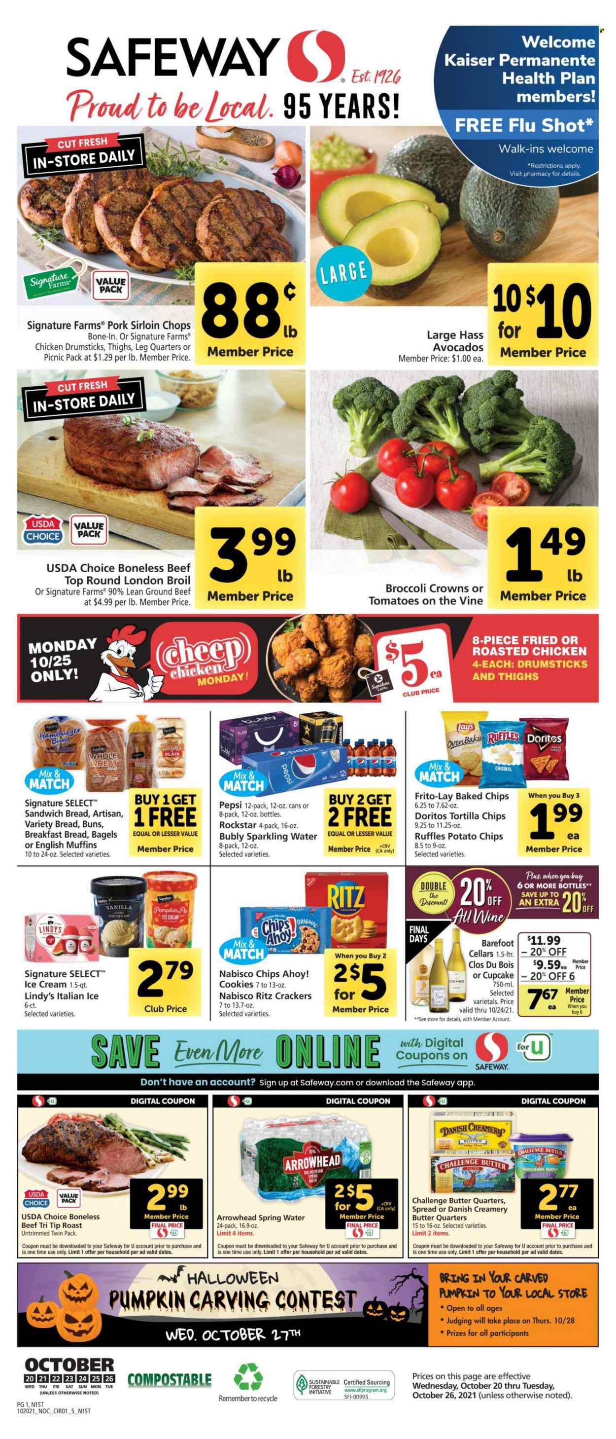 thumbnail - Safeway Flyer - 10/20/2021 - 10/26/2021 - Sales products - bagels, english muffins, buns, pumpkin, avocado, chicken drumsticks, beef meat, ground beef, hamburger, pork loin, chicken roast, butter, spreadable butter, ice cream, cookies, crackers, Chips Ahoy!, RITZ, Doritos, tortilla chips, potato chips, chips, Lay’s, Frito-Lay, Ruffles, Pepsi, Rockstar, spring water, sparkling water, wine. Page 1.