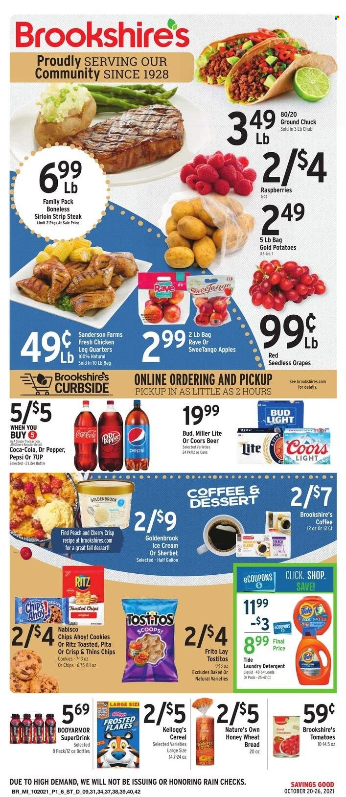 thumbnail - Brookshires Flyer - 10/20/2021 - 10/26/2021 - Sales products - seedless grapes, wheat bread, pita, tomatoes, potatoes, apples, grapes, cherries, ice cream, cookies, Kellogg's, Chips Ahoy!, RITZ, chips, Thins, Tostitos, cereals, Frosted Flakes, Coca-Cola, Pepsi, Dr. Pepper, 7UP, coffee, beer, Bud Light, chicken legs, beef meat, ground chuck, steak, striploin steak, detergent, Tide, laundry detergent, Nature's Own, Miller Lite, Coors. Page 1.