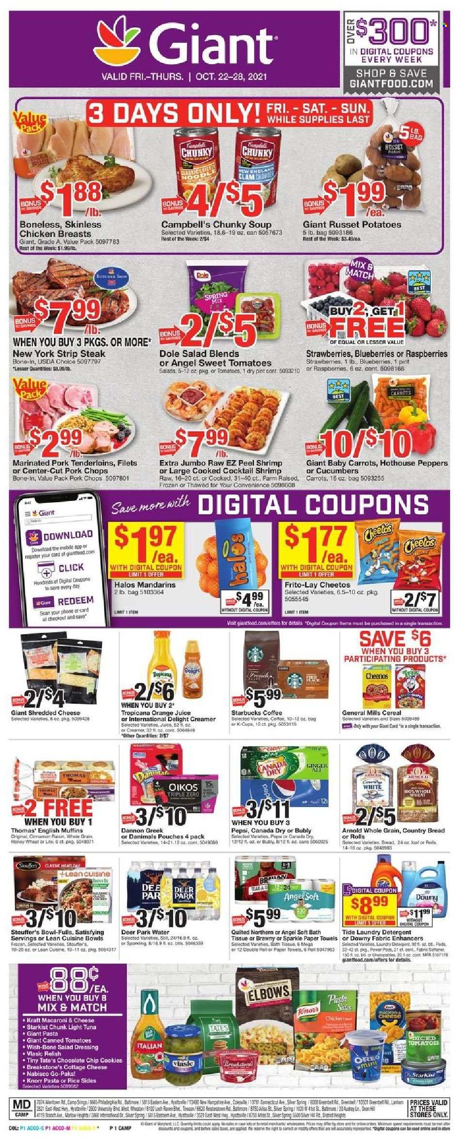 thumbnail - Giant Food Flyer - 10/22/2021 - 10/28/2021 - Sales products - english muffins, ginger, russet potatoes, potatoes, Dole, peppers, blueberries, mandarines, strawberries, clams, tuna, shrimps, StarKist, Campbell's, macaroni & cheese, soup, Knorr, Lean Cuisine, bowl-fulls, Kraft®, cottage cheese, shredded cheese, Oreo, Oikos, Dannon, Danimals, creamer, Stouffer's, cookies, Cheetos, Frito-Lay, light tuna, cereals, rice, salad dressing, dressing, honey, Canada Dry, Pepsi, orange juice, juice, coffee, Starbucks, coffee capsules, K-Cups, chicken breasts, beef meat, steak, striploin steak, pork chops, pork meat, pork tenderloin, marinated pork, bath tissue, kitchen towels, paper towels, detergent, Tide, Unstopables, laundry detergent, Downy Laundry. Page 1.