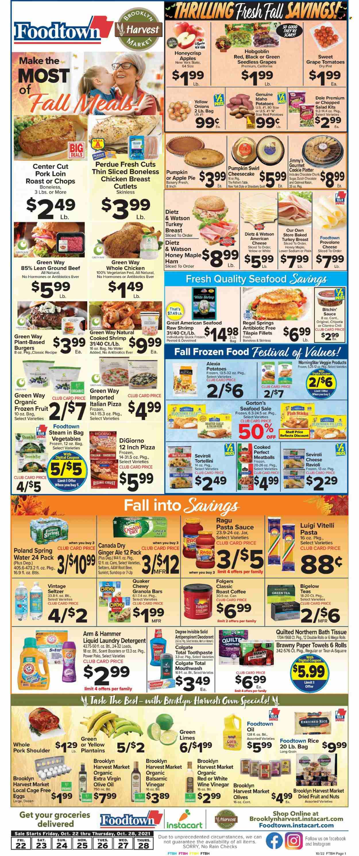 thumbnail - Foodtown Flyer - 10/22/2021 - 10/28/2021 - Sales products - seedless grapes, Father's Table, apple pie, cheesecake, corn, potatoes, onion, Dole, red potatoes, chopped salad, limes, tilapia, seafood, fish, shrimps, fish fingers, Gorton's, fish sticks, ravioli, pizza, pasta sauce, meatballs, hamburger, sauce, tortellini, Quaker, Perdue®, ragú pasta, ham, Dietz & Watson, american cheese, Provolone, eggs, cage free eggs, organic frozen fruit, ARM & HAMMER, sugar, oatmeal, olives, granola bar, rice, cilantro, ragu, extra virgin olive oil, vinegar, wine vinegar, olive oil, oil, dried fruit, Canada Dry, ginger ale, 7UP, A&W, seltzer water, green tea, tea, coffee, Folgers, beer, turkey breast, whole chicken, beef meat, ground beef, pork loin, pork meat, pork shoulder, bath tissue, Quilted Northern, kitchen towels, paper towels, detergent, laundry detergent, scent booster, Colgate, toothpaste, mouthwash, anti-perspirant, deodorant, plantains. Page 1.