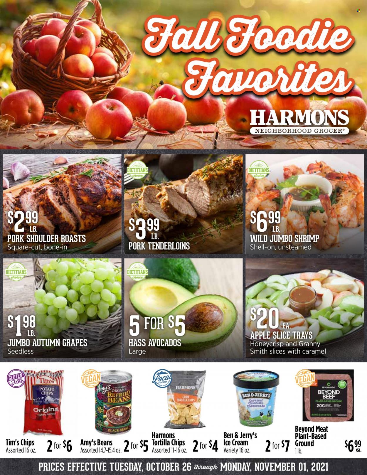 thumbnail - Harmons Flyer - 10/26/2021 - 11/01/2021 - Sales products - beans, avocado, grapes, Granny Smith, shrimps, ice cream, Ben & Jerry's, tortilla chips, potato chips, chips, refried beans, caramel, pork meat, pork shoulder, pork tenderloin. Page 1.