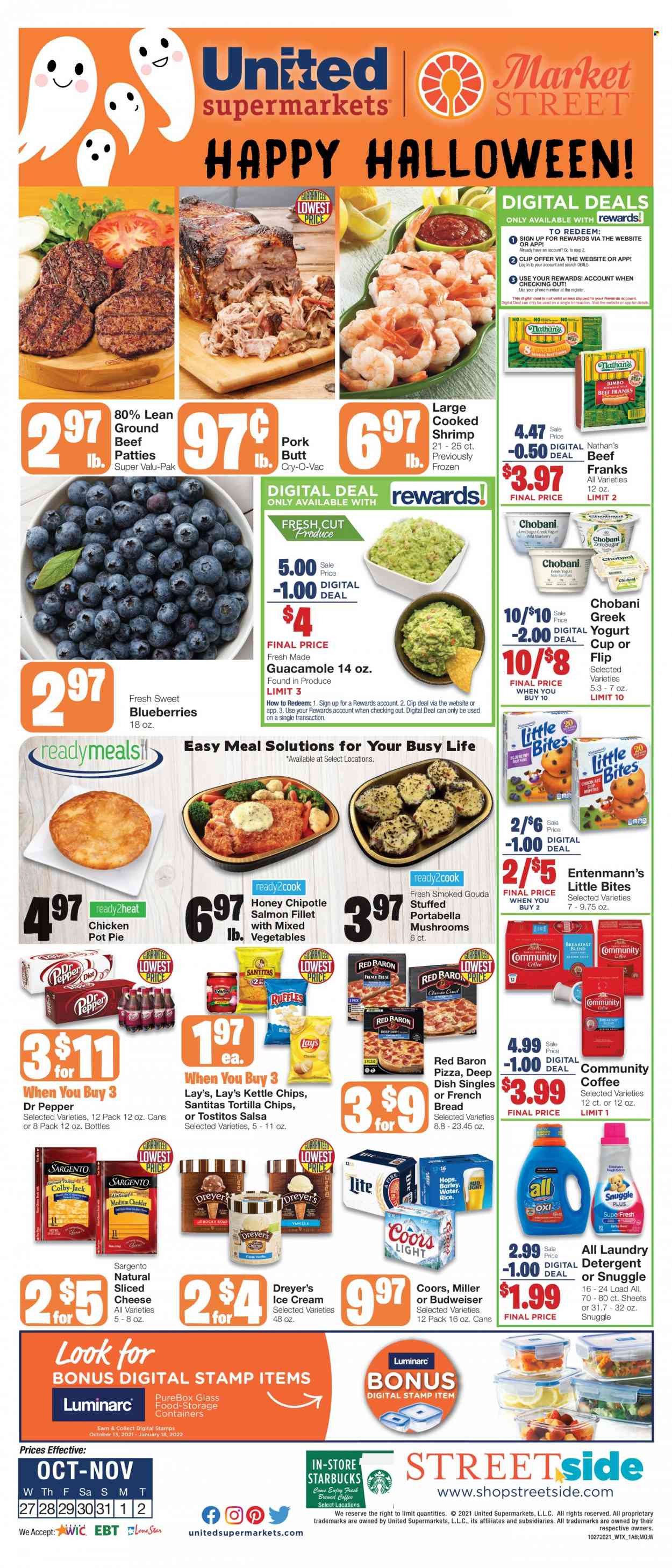 thumbnail - United Supermarkets Flyer - 10/27/2021 - 11/02/2021 - Sales products - bread, pie, french bread, pot pie, Entenmann's, blueberries, beef meat, ground beef, salmon, salmon fillet, shrimps, pizza, guacamole, gouda, sliced cheese, Sargento, yoghurt, Chobani, ice cream, mixed vegetables, Red Baron, Little Bites, tortilla chips, Lay’s, Tostitos, salsa, honey, Dr. Pepper, coffee, Starbucks, beer, Miller, detergent, Snuggle, laundry detergent, pot, cup, storage box, Budweiser, Coors. Page 1.