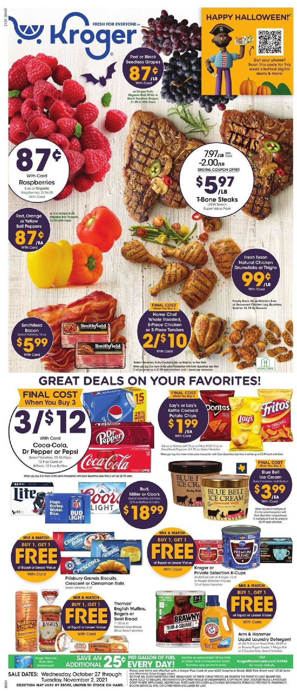 thumbnail - Kroger Flyer - 10/27/2021 - 11/02/2021 - Sales products - Halloween, seedless grapes, bagels, bread, english muffins, cinnamon roll, bell peppers, peppers, grapes, oranges, Pillsbury, bacon, ice cream, Blue Bell, biscuit, Fritos, potato chips, chips, Lay’s, ARM & HAMMER, Coca-Cola, Pepsi, Dr. Pepper, coffee capsules, L'Or, K-Cups, beer, Bud Light, Miller, chicken legs, chicken drumsticks, beef meat, t-bone steak, steak, detergent, laundry detergent, Nature's Own, Coors. Page 1.
