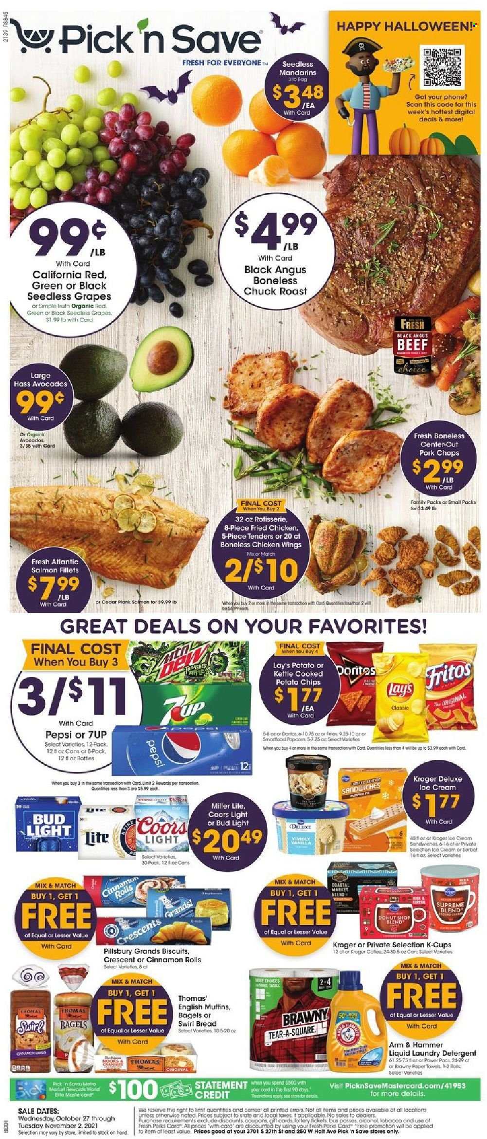 thumbnail - Pick ‘n Save Flyer - 10/27/2021 - 11/02/2021 - Sales products - seedless grapes, bagels, bread, english muffins, cinnamon roll, avocado, grapes, mandarines, salmon, salmon fillet, fried chicken, Pillsbury, ice cream, ice cream sandwich, chicken wings, biscuit, Fritos, potato chips, chips, Lay’s, ARM & HAMMER, Pepsi, 7UP, coffee capsules, K-Cups, beer, Bud Light, beef meat, chuck roast, pork chops, pork meat, detergent, laundry detergent, Halloween, Miller Lite, Coors. Page 1.