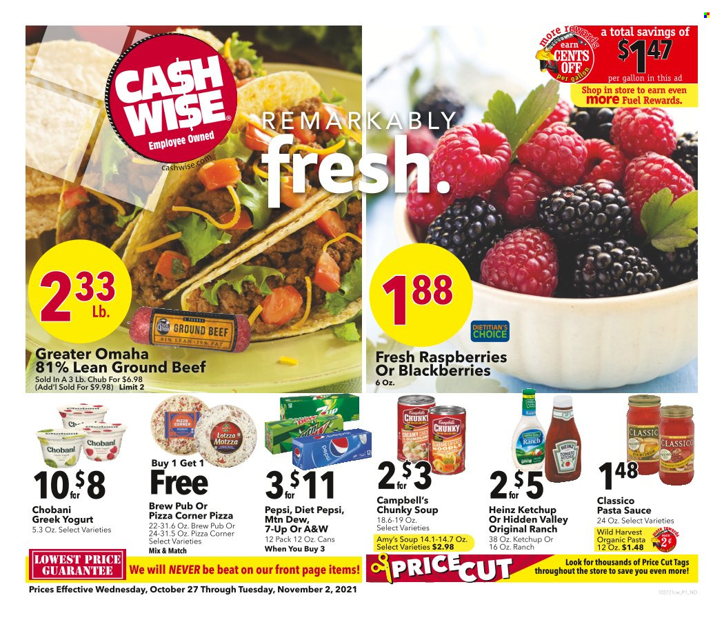 thumbnail - Cash Wise Flyer - 10/27/2021 - 11/02/2021 - Sales products - Wild Harvest, Campbell's, pizza, pasta sauce, soup, sauce, greek yoghurt, yoghurt, Chobani, Heinz, ketchup, Classico, Mountain Dew, Pepsi, Diet Pepsi, 7UP, A&W, beef meat, ground beef. Page 1.