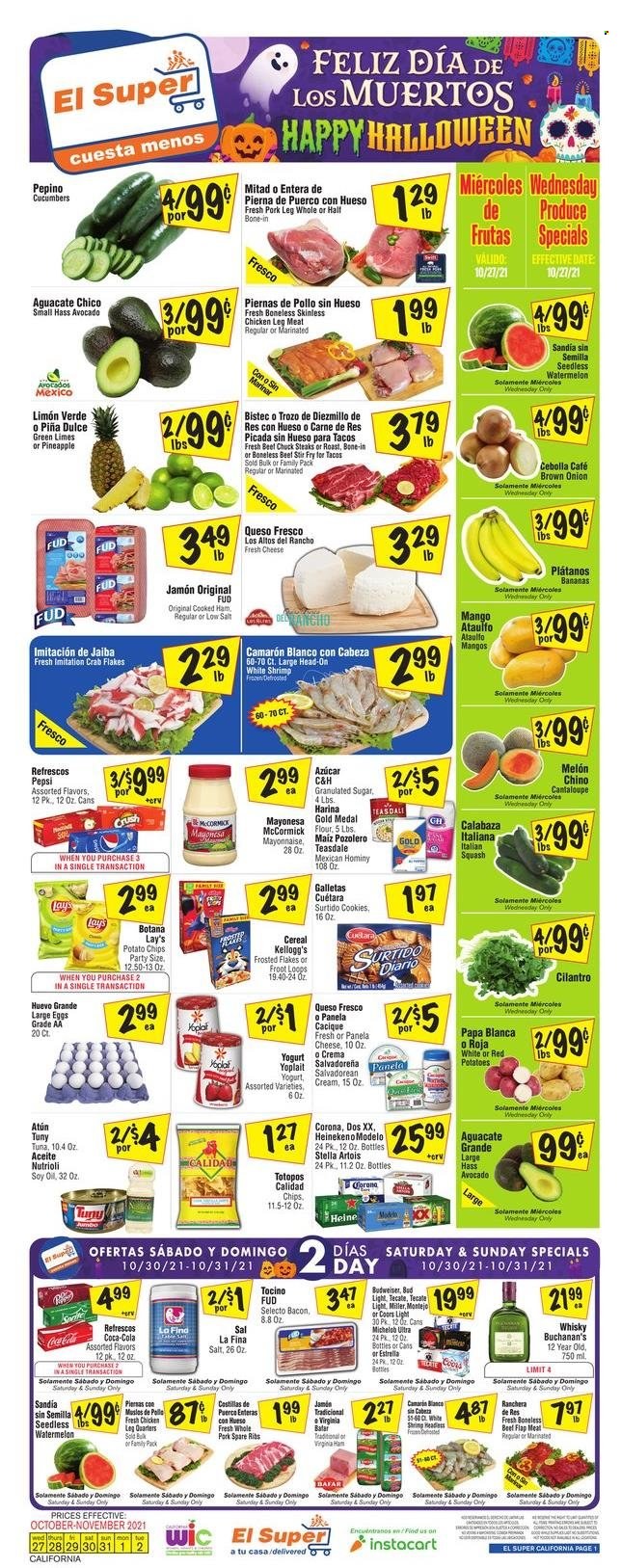 thumbnail - El Super Flyer - 10/27/2021 - 11/02/2021 - Sales products - cantaloupe, cucumber, red potatoes, avocado, bananas, limes, mango, watermelon, crab, shrimps, bacon, cooked ham, ham, virginia ham, queso fresco, cheese, Panela cheese, yoghurt, Yoplait, large eggs, cookies, Kellogg's, potato chips, chips, Lay’s, granulated sugar, sugar, cereals, Frosted Flakes, cilantro, Coca-Cola, Pepsi, whisky, beer, Bud Light, Corona Extra, Miller, Modelo, chicken legs, steak, pork meat, pork ribs, pork spare ribs, pork leg, Budweiser, Stella Artois, melons, Coors, Michelob. Page 1.