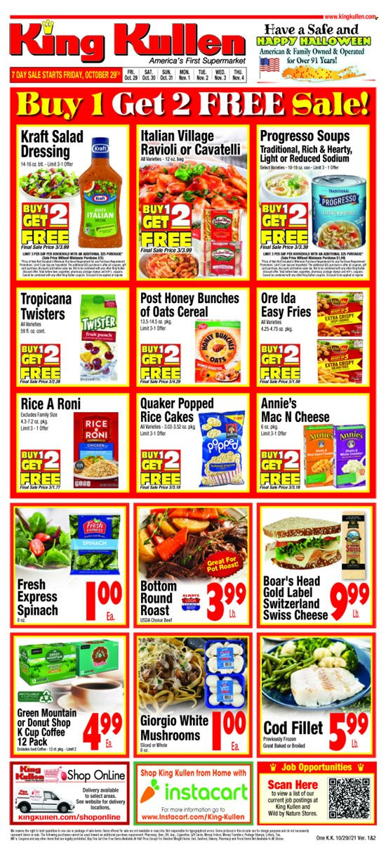 thumbnail - King Kullen Flyer - 10/29/2021 - 11/04/2021 - Sales products - mushrooms, spinach, cod, ravioli, Quaker, Progresso, Annie's, Kraft®, potato fries, Ore-Ida, cereals, rice, salad dressing, dressing, coffee, coffee capsules, K-Cups, Green Mountain, beef meat, round roast, bag, pot. Page 1.