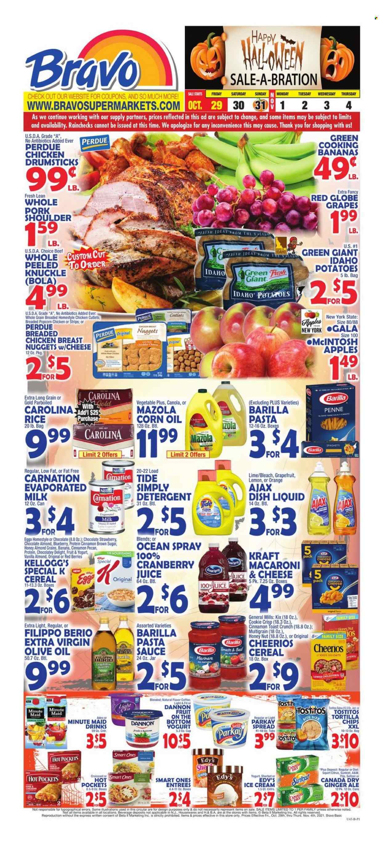 thumbnail - Bravo Supermarkets Flyer - 10/29/2021 - 11/04/2021 - Sales products - croissant, potatoes, apples, Gala, grapefruits, grapes, Red Globe, oranges, hot pocket, macaroni, nuggets, pasta, sauce, fried chicken, chicken nuggets, Barilla, Perdue®, Kraft®, Dannon, evaporated milk, ice cream, sherbet, strips, Kellogg's, tortilla chips, chips, popcorn, Tostitos, cane sugar, cereals, Cheerios, rice, parboiled rice, penne, cinnamon, salsa, corn oil, extra virgin olive oil, olive oil, Canada Dry, cranberry juice, ginger ale, juice, 7UP, fruit punch, seltzer water, coffee, Ron Pelicano, chicken cutlets, chicken drumsticks, pork meat, pork shoulder, detergent, bleach, Ajax, Tide, dishwashing liquid. Page 1.