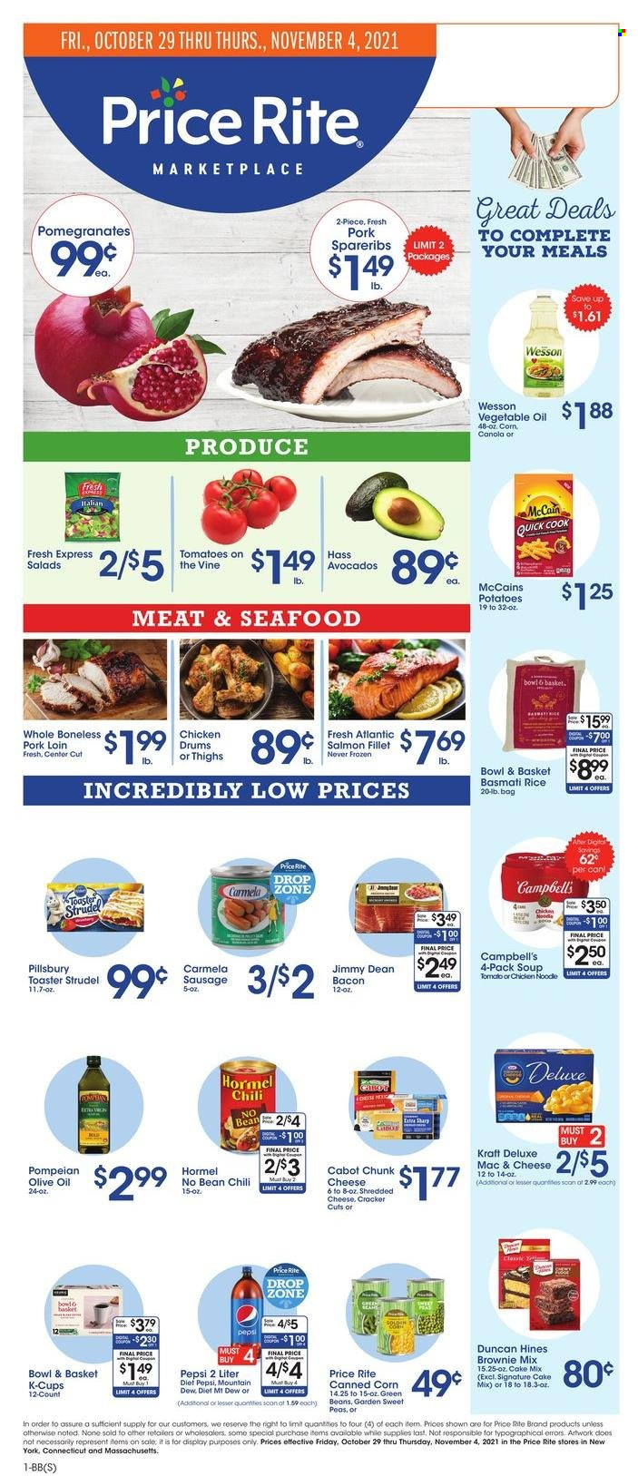 thumbnail - Price Rite Flyer - 10/29/2021 - 11/04/2021 - Sales products - strudel, Bowl & Basket, brownie mix, cake mix, corn, green beans, tomatoes, potatoes, peas, avocado, salmon, salmon fillet, seafood, Campbell's, soup, Pillsbury, noodles, Kraft®, Jimmy Dean, Hormel, bacon, sausage, shredded cheese, McCain, crackers, Carmela, basmati rice, rice, vegetable oil, olive oil, oil, Pepsi, coffee capsules, K-Cups, pork loin, pork meat, pork spare ribs, pomegranate. Page 1.