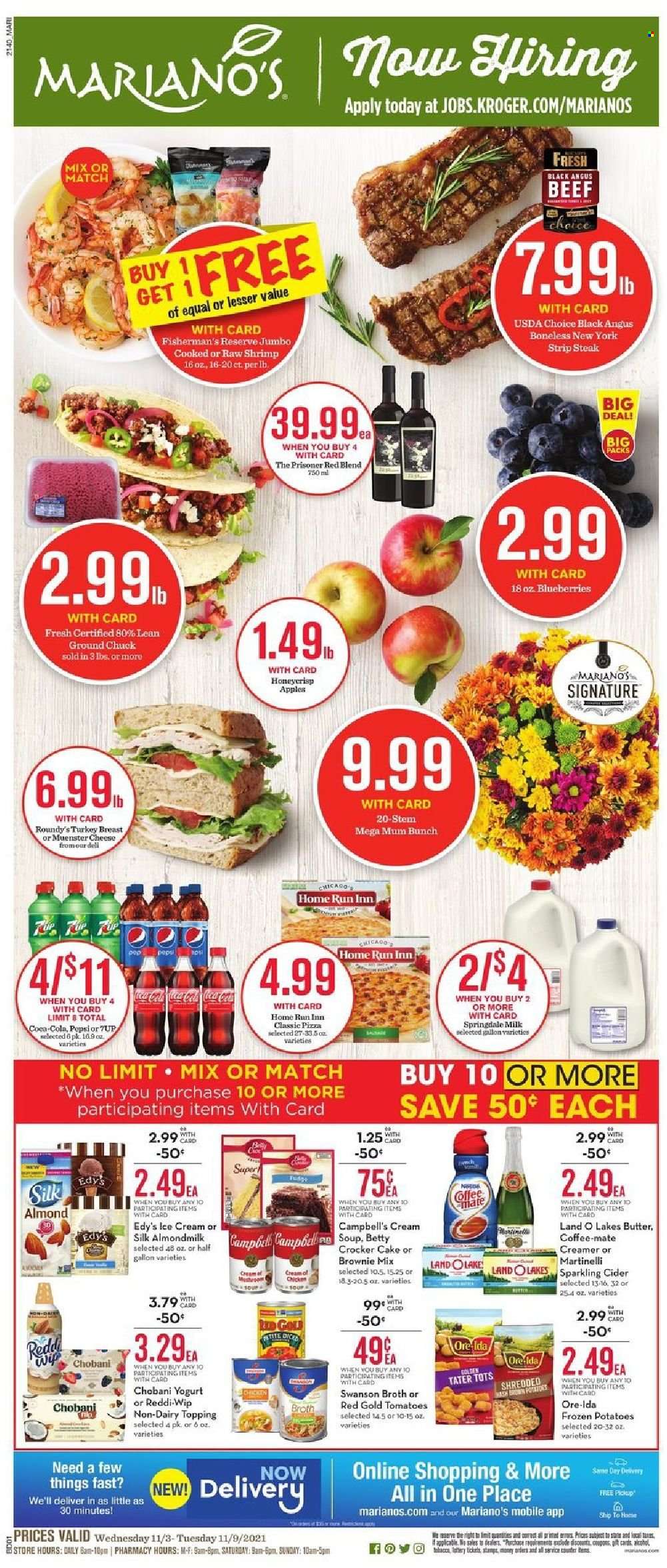 thumbnail - Mariano’s Flyer - 11/03/2021 - 11/09/2021 - Sales products - cake, brownie mix, potatoes, apples, blueberries, shrimps, Campbell's, pizza, soup, Münster cheese, yoghurt, Chobani, almond milk, Coffee-Mate, milk, butter, creamer, Ore-Ida, tater tots, fudge, topping, broth, 7UP, sparkling cider, sparkling wine, alcohol, cider, turkey breast, beef meat, ground chuck, steak, striploin steak. Page 1.