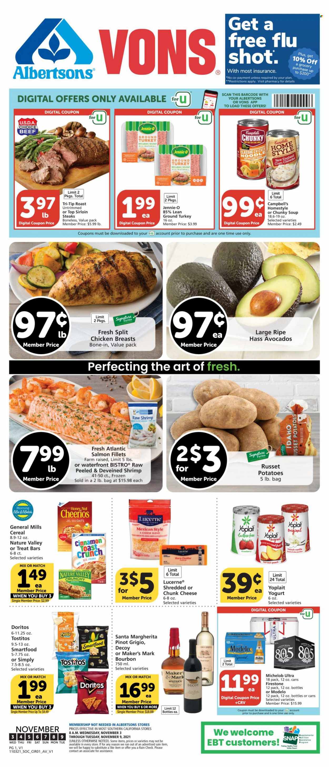 thumbnail - Albertsons Flyer - 11/03/2021 - 11/09/2021 - Sales products - russet potatoes, potatoes, avocado, salmon, salmon fillet, shrimps, Campbell's, soup, cheddar, cheese, chunk cheese, yoghurt, Yoplait, Santa, Doritos, Smartfood, Tostitos, oats, clam chowder, cereals, Cheerios, Nature Valley, cinnamon, white wine, wine, Pinot Grigio, whisky, beer, Modelo, ground turkey, chicken breasts, steak, sirloin steak, Michelob. Page 1.