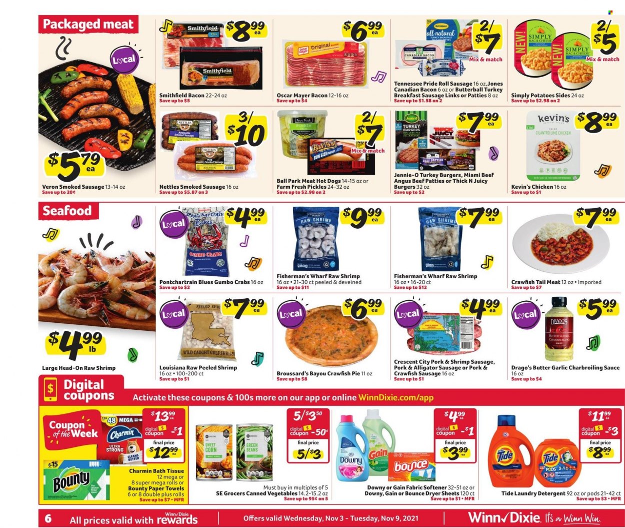thumbnail - Winn Dixie Flyer - 11/03/2021 - 11/09/2021 - Sales products - pie, beans, corn, green beans, potatoes, sweet corn, seafood, crab, hot dog, hamburger, sauce, bacon, Butterball, canadian bacon, Oscar Mayer, sausage, smoked sausage, crawfish, Bounty, pickles, canned vegetables, cilantro, beef meat, turkey burger, bath tissue, kitchen towels, paper towels, Charmin, detergent, Gain, Tide, fabric softener, laundry detergent, Bounce, dryer sheets. Page 6.