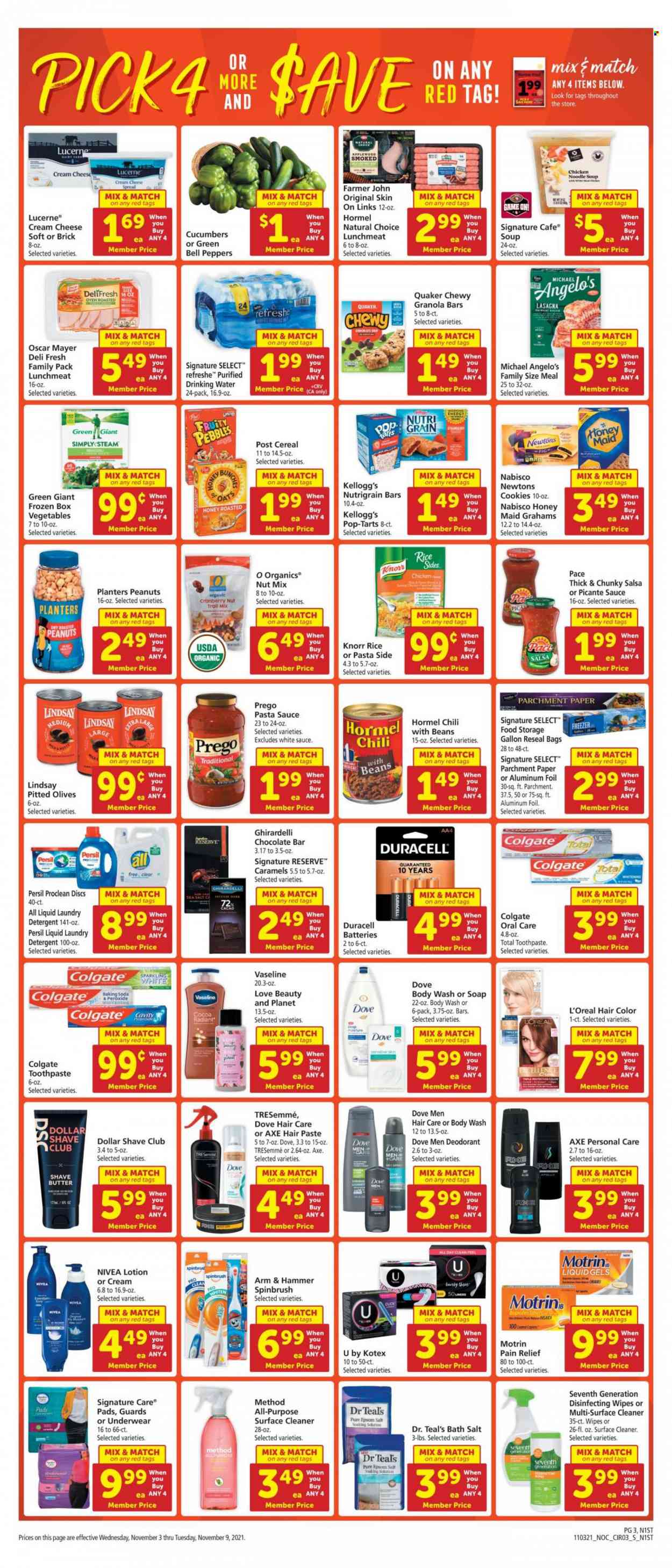 thumbnail - Safeway Flyer - 11/03/2021 - 11/09/2021 - Sales products - bell peppers, cucumber, peppers, pasta sauce, soup, Knorr, noodles cup, Quaker, noodles, lasagna meal, Hormel, Oscar Mayer, lunch meat, cream cheese, butter, cookies, Kellogg's, Pop-Tarts, Ghirardelli, chocolate bar, ARM & HAMMER, bicarbonate of soda, oats, sea salt, olives, cereals, granola bar, Fruity Pebbles, Honey Maid, rice, salsa, roasted peanuts, peanuts, Planters, trail mix, wipes, detergent, surface cleaner, cleaner, Persil, laundry detergent, bath salt, body wash, Dove, Vaseline, soap, Colgate, toothpaste, Kotex, L’Oréal, Nivea, Dollar Shave Club, TRESemmé, hair color, body lotion, bag, gallon, aluminium foil, paper, pain relief, Motrin. Page 3.