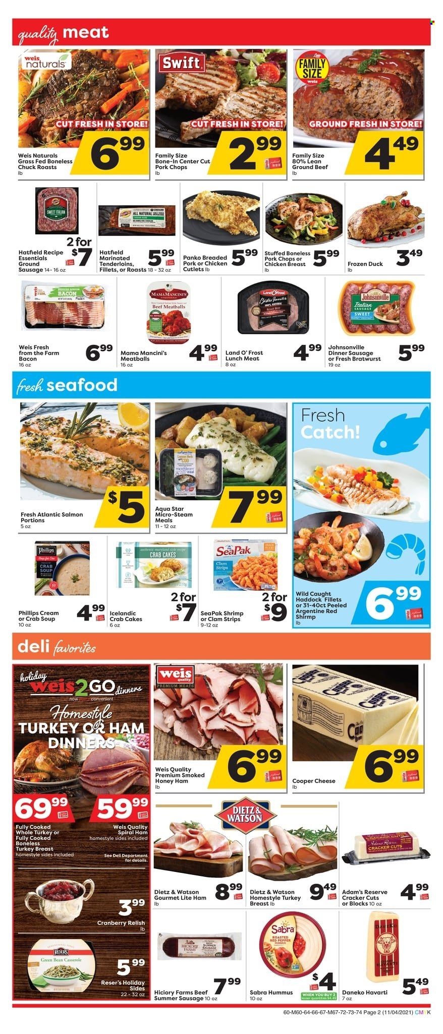 thumbnail - Weis Flyer - 11/04/2021 - 12/02/2021 - Sales products - panko breadcrumbs, turkey breast, whole turkey, chicken cutlets, whole duck, beef meat, ground beef, Johnsonville, pork chops, pork meat, clams, salmon, haddock, seafood, shrimps, crab cake, meatballs, soup, bacon, ham, spiral ham, Dietz & Watson, bratwurst, sausage, summer sausage, hummus, lunch meat, Havarti, cheese, strips, crackers, casserole, Philips. Page 2.