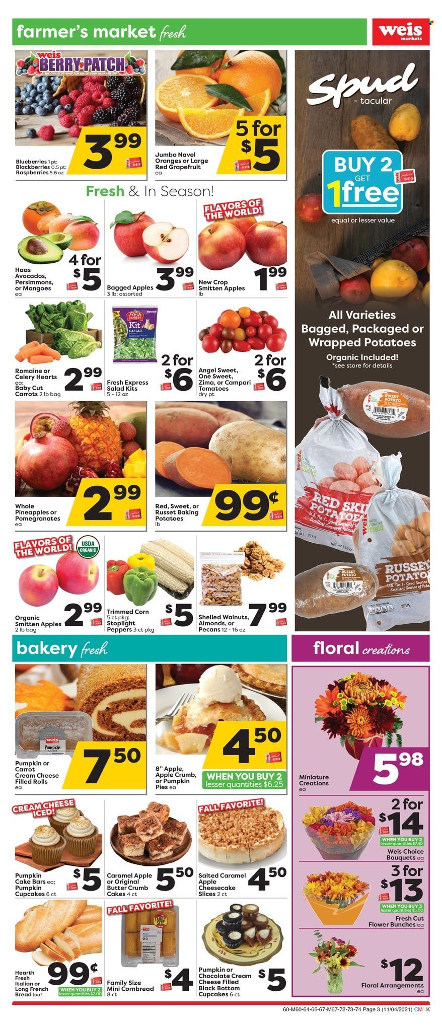 thumbnail - Weis Flyer - 11/04/2021 - 12/02/2021 - Sales products - persimmons, bread, cake, corn bread, french bread, cupcake, cheesecake, carrots, corn, russet potatoes, tomatoes, potatoes, pumpkin, salad, peppers, sleeved celery, apples, avocado, blackberries, blueberries, grapefruits, pineapple, oranges, cream cheese, cheese, butter, almonds, walnuts, pecans, bunches, bouquet, pomegranate, navel oranges. Page 3.