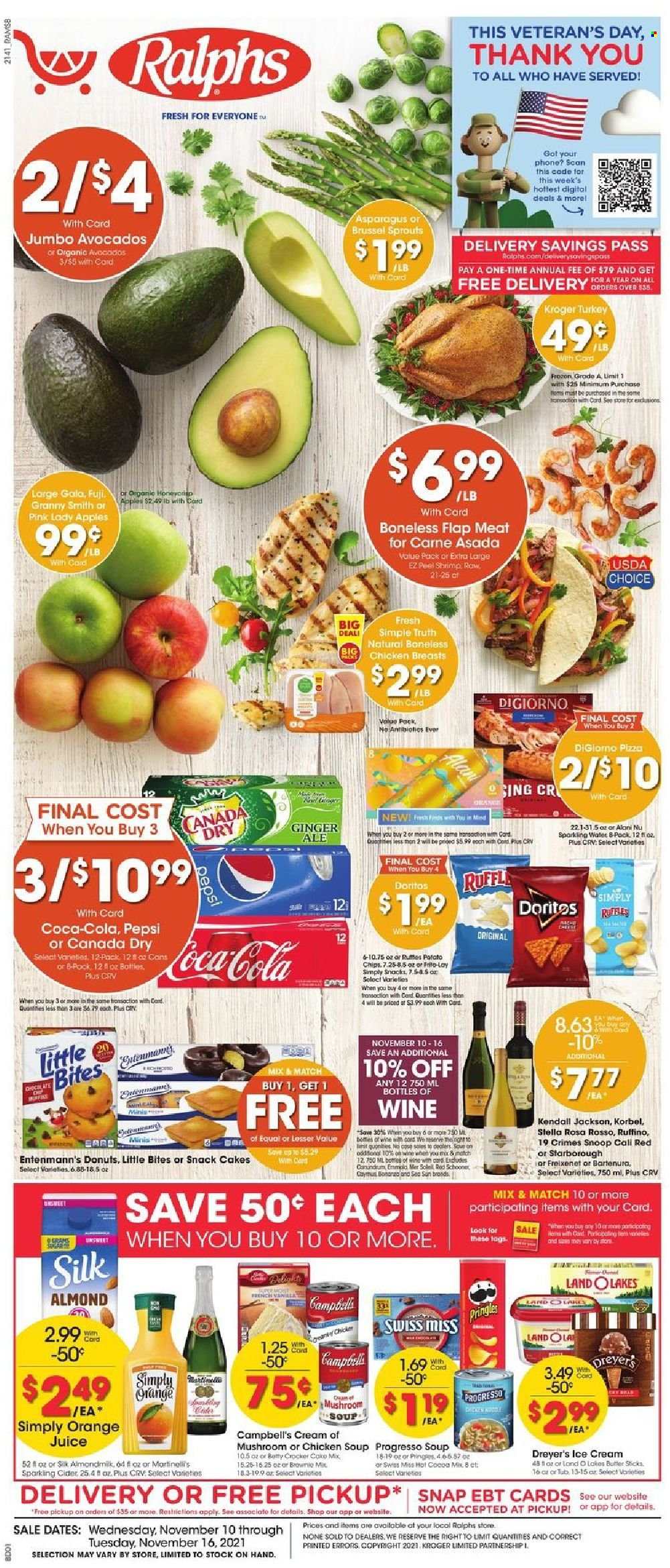 thumbnail - Ralphs Flyer - 11/10/2021 - 11/16/2021 - Sales products - cake, donut, Entenmann's, brownie mix, asparagus, brussel sprouts, apples, avocado, Gala, Granny Smith, shrimps, Campbell's, mushroom soup, pizza, chicken soup, Progresso, Swiss Miss, almond milk, Silk, butter, ice cream, Ola, Little Bites, Doritos, Pringles, chips, Canada Dry, Coca-Cola, ginger ale, Pepsi, orange juice, juice, hot cocoa, sparkling cider, sparkling wine, wine, cider, chicken breasts. Page 1.