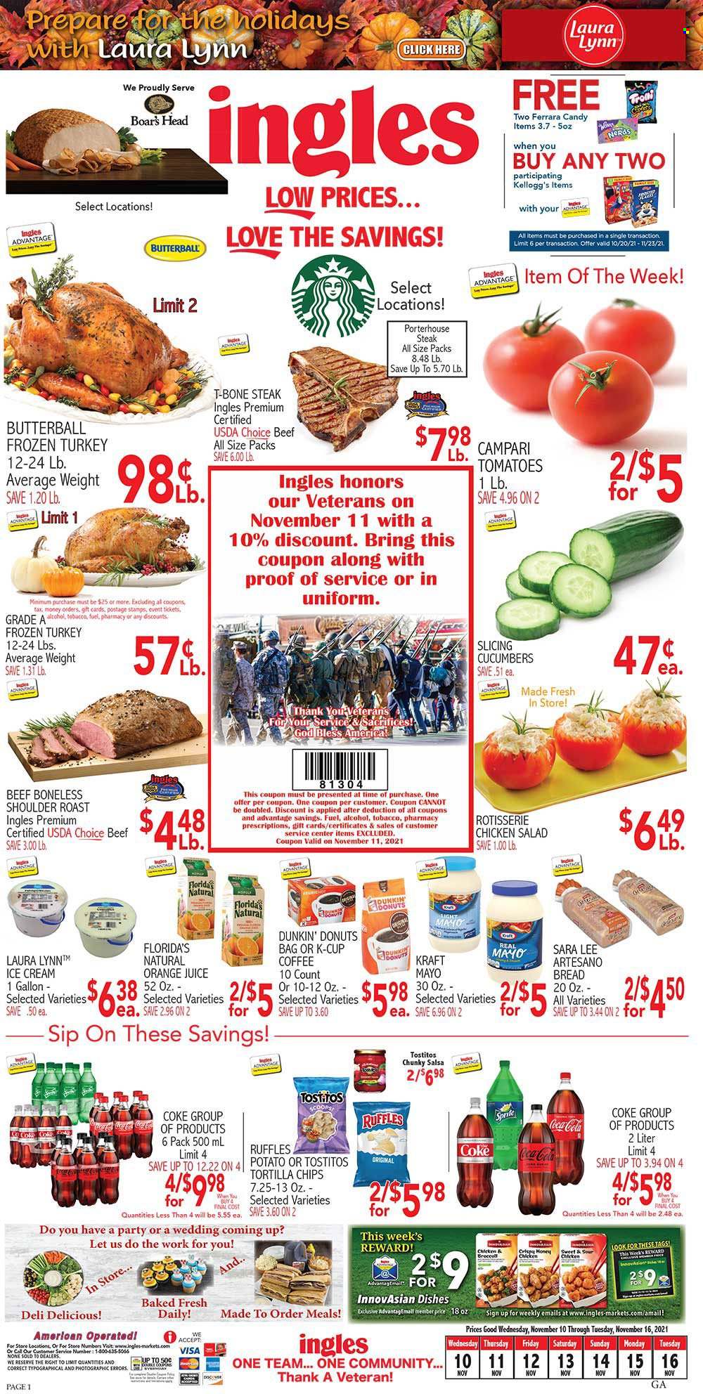 thumbnail - Ingles Flyer - 11/10/2021 - 11/16/2021 - Sales products - bread, Sara Lee, donut, Dunkin' Donuts, cucumber, tomatoes, salad, chicken roast, Kraft®, Butterball, chicken salad, mayonnaise, ice cream, Kellogg's, Florida's Natural, tortilla chips, Ruffles, Tostitos, salsa, Coca-Cola, Sprite, orange juice, juice, coffee, coffee capsules, K-Cups, whole turkey, beef meat, t-bone steak, steak. Page 1.
