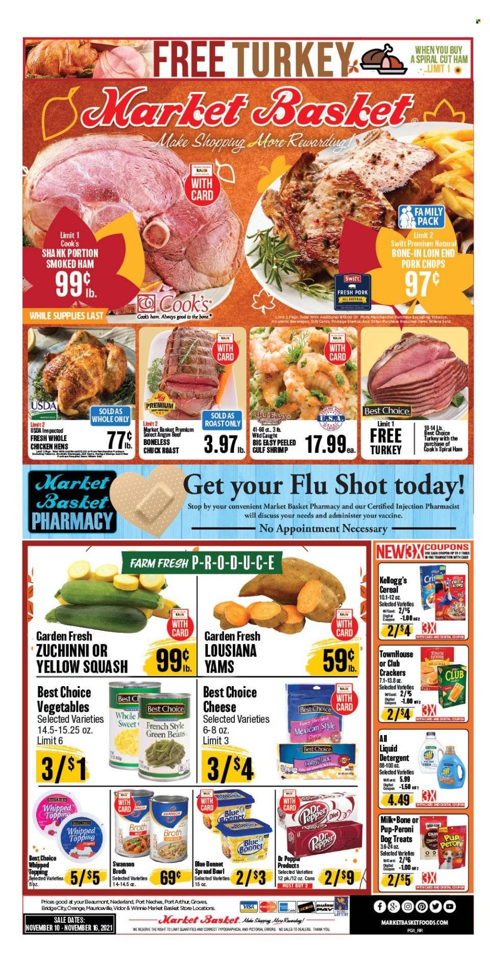 thumbnail - Market Basket Flyer - 11/10/2021 - 11/16/2021 - Sales products - beans, green beans, yellow squash, shrimps, ham, smoked ham, spiral ham, cheese, milk, crackers, Kellogg's, topping, broth, cereals, pepper, whole chicken, beef meat, pork chops, pork meat, detergent, liquid detergent, Pup-Peroni. Page 1.