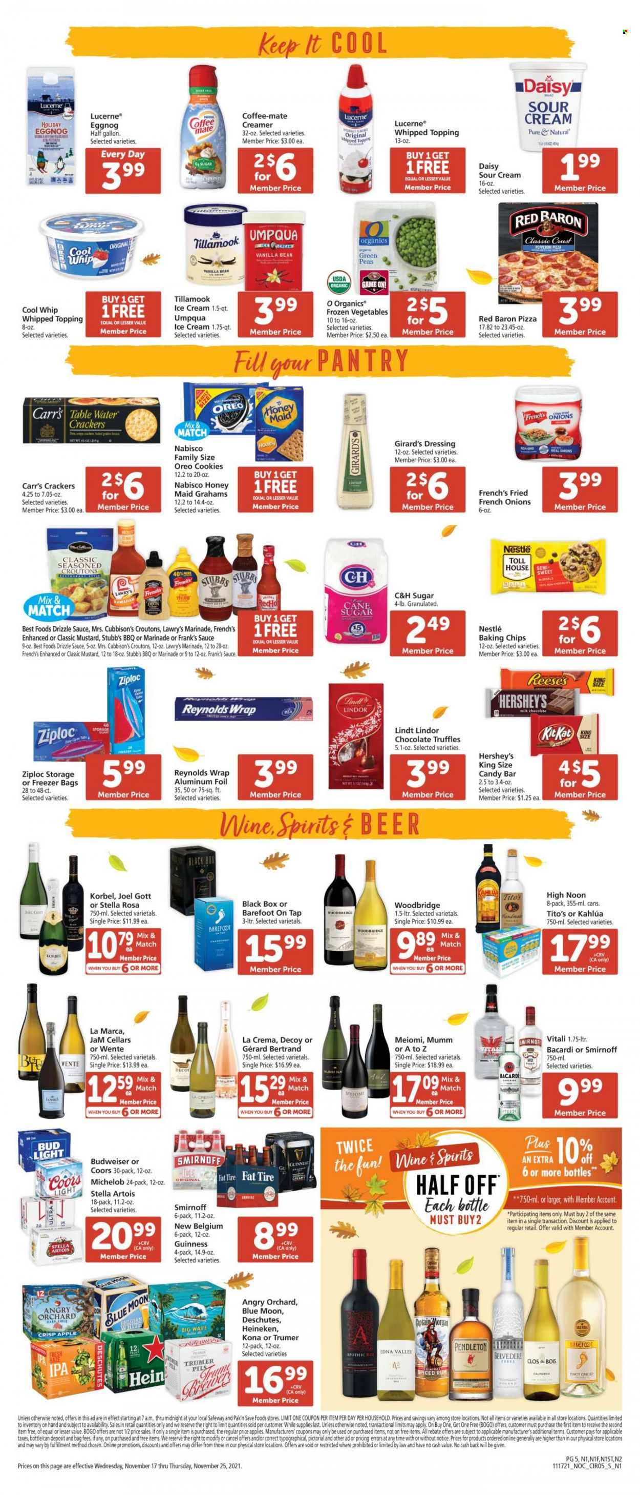 thumbnail - Safeway Flyer - 11/17/2021 - 11/25/2021 - Sales products - peas, pizza, pepperoni, Oreo, Coffee-Mate, Cool Whip, creamer, ice cream, Reese's, Hershey's, frozen vegetables, Red Baron, cookies, milk chocolate, Nestlé, Lindt, Lindor, truffles, crackers, cane sugar, croutons, sugar, topping, baking chips, Honey Maid, mustard, dressing, marinade, Kahlúa, Bacardi, eggnog, rum, Smirnoff, spiced rum, cider, beer, Bud Light, Heineken, Guinness, IPA, WAVE, Ziploc, aluminium foil, freezer bag, Budweiser, Stella Artois, Coors, Blue Moon, Michelob. Page 5.