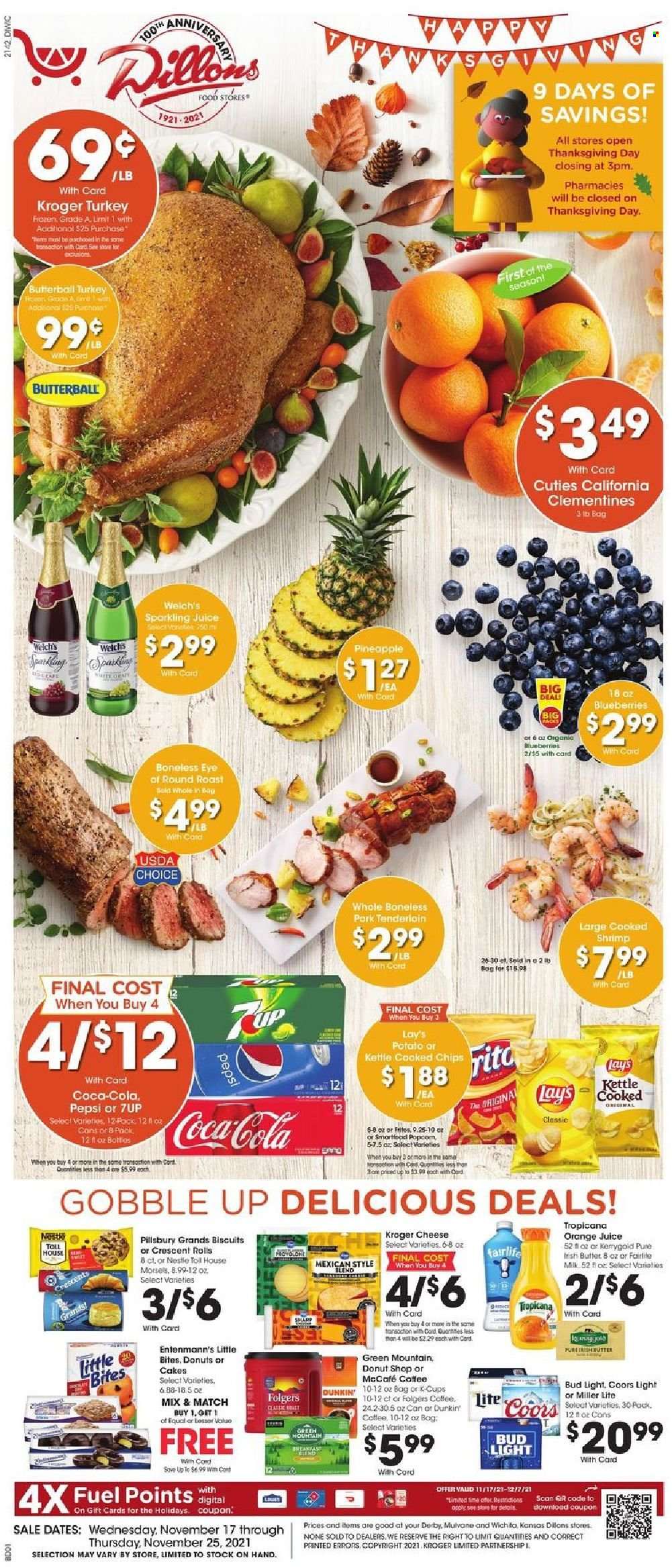 thumbnail - Dillons Flyer - 11/17/2021 - 11/25/2021 - Sales products - cake, crescent rolls, Entenmann's, blueberries, pineapple, Welch's, shrimps, Pillsbury, Butterball, cheese, Nestlé, biscuit, Little Bites, chips, Lay’s, kettle, Coca-Cola, Pepsi, orange juice, juice, 7UP, sparkling juice, coffee, Folgers, coffee capsules, McCafe, K-Cups, Green Mountain, beer, Bud Light, beef meat, eye of round, round roast, pork meat, pork tenderloin, Sharp, clementines, Miller Lite, Coors. Page 1.