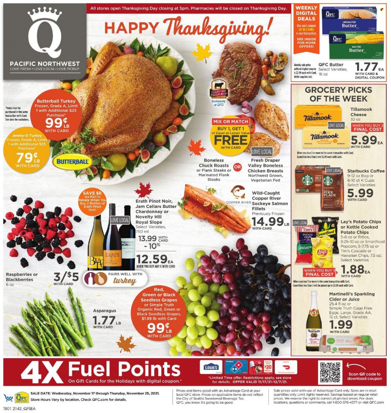 thumbnail - QFC Flyer - 11/17/2021 - 11/25/2021 - Sales products - seedless grapes, asparagus, blackberries, grapes, salmon, Butterball, cheese, eggs, cage free eggs, salted butter, Fritos, potato chips, Lay’s, Smartfood, popcorn, juice, coffee, Starbucks, coffee capsules, K-Cups, Keurig, red wine, sparkling cider, sparkling wine, white wine, Chardonnay, wine, Pinot Noir, cider, chicken breasts, beef meat, steak, Cascade, cup. Page 1.