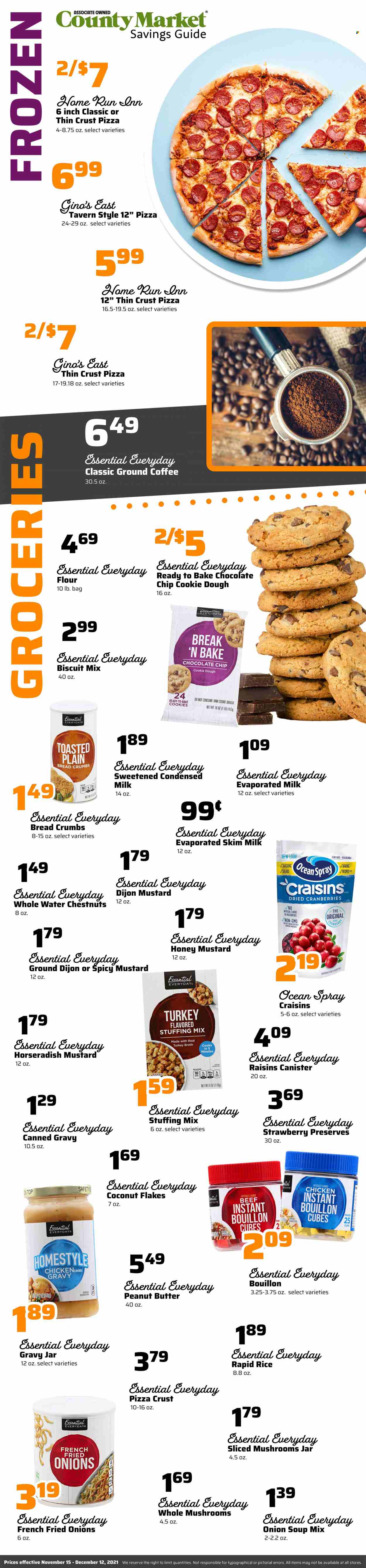 thumbnail - County Market Flyer - 11/15/2021 - 12/12/2021 - Sales products - breadcrumbs, horseradish, pizza, onion soup, soup mix, soup, evaporated milk, condensed milk, cookie dough, cookies, biscuit, bouillon, flour, stuffing mix, broth, craisins, cranberries, water chestnuts, rice, mustard, honey mustard, peanut butter, flaked coconut, raisins, dried fruit, coffee, ground coffee. Page 1.