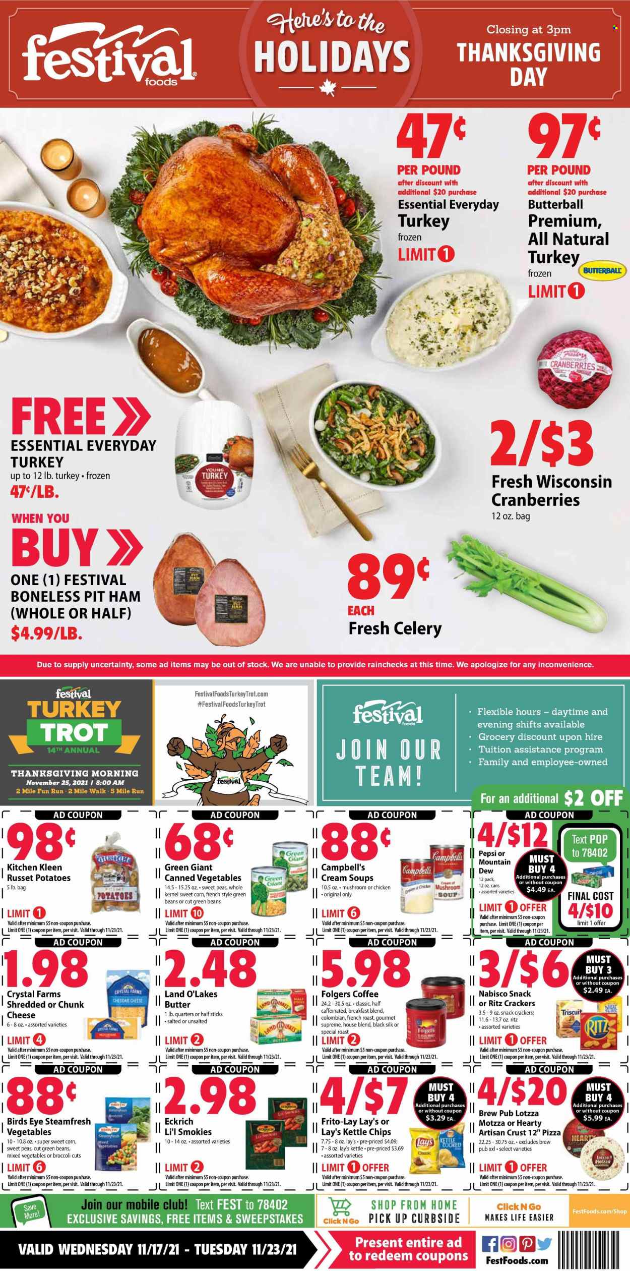 thumbnail - Festival Foods Flyer - 11/17/2021 - 11/23/2021 - Sales products - broccoli, celery, corn, green beans, russet potatoes, potatoes, sweet corn, Campbell's, mushroom soup, pizza, soup, Bird's Eye, boneless pit hams, Butterball, ham, chunk cheese, Silk, mixed vegetables, snack, crackers, RITZ, Lay’s, Frito-Lay, cranberries, canned vegetables, Pepsi, coffee, Folgers, breakfast blend. Page 1.