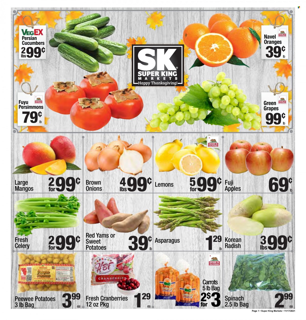 thumbnail - Super King Markets Flyer - 11/17/2021 - 11/23/2021 - Sales products - persimmons, asparagus, carrots, celery, cucumber, radishes, spinach, sweet potato, potatoes, onion, apples, grapes, mango, oranges, Fuji apple, cranberries, lemons. Page 1.