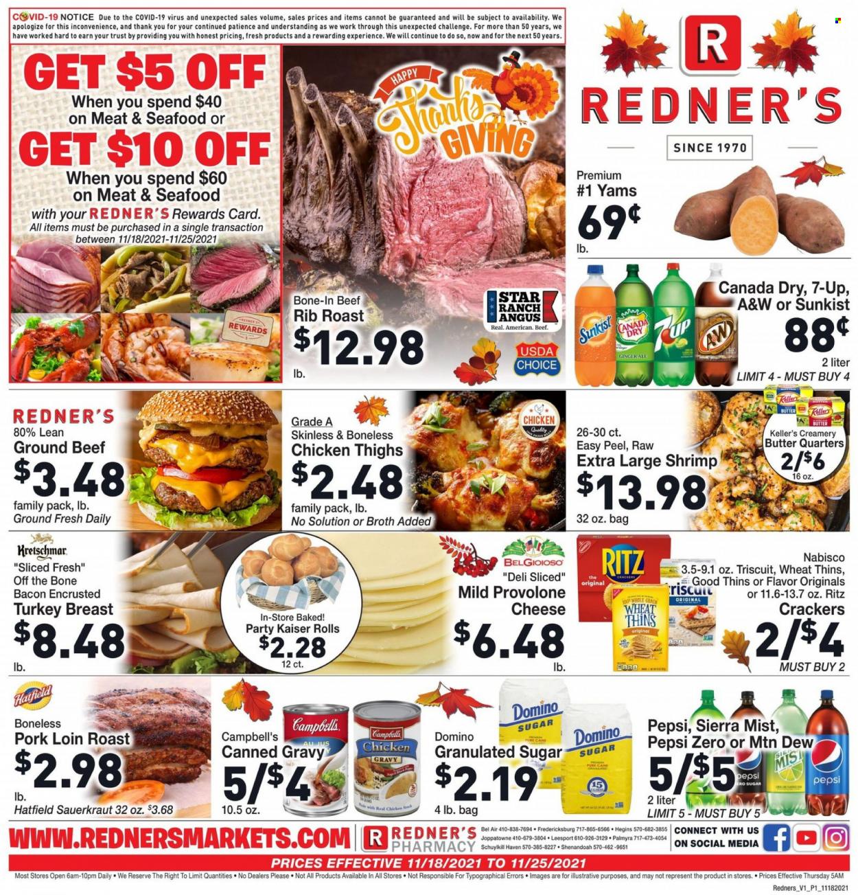 thumbnail - Redner's Markets Flyer - 11/18/2021 - 11/25/2021 - Sales products - seafood, shrimps, Campbell's, bacon, cheese, Provolone, butter, crackers, RITZ, Thins, granulated sugar, sugar, sauerkraut, Canada Dry, ginger ale, Mountain Dew, Pepsi, 7UP, A&W, Sierra Mist, chicken thighs, beef meat, ground beef, pork loin, pork meat, Trust. Page 1.